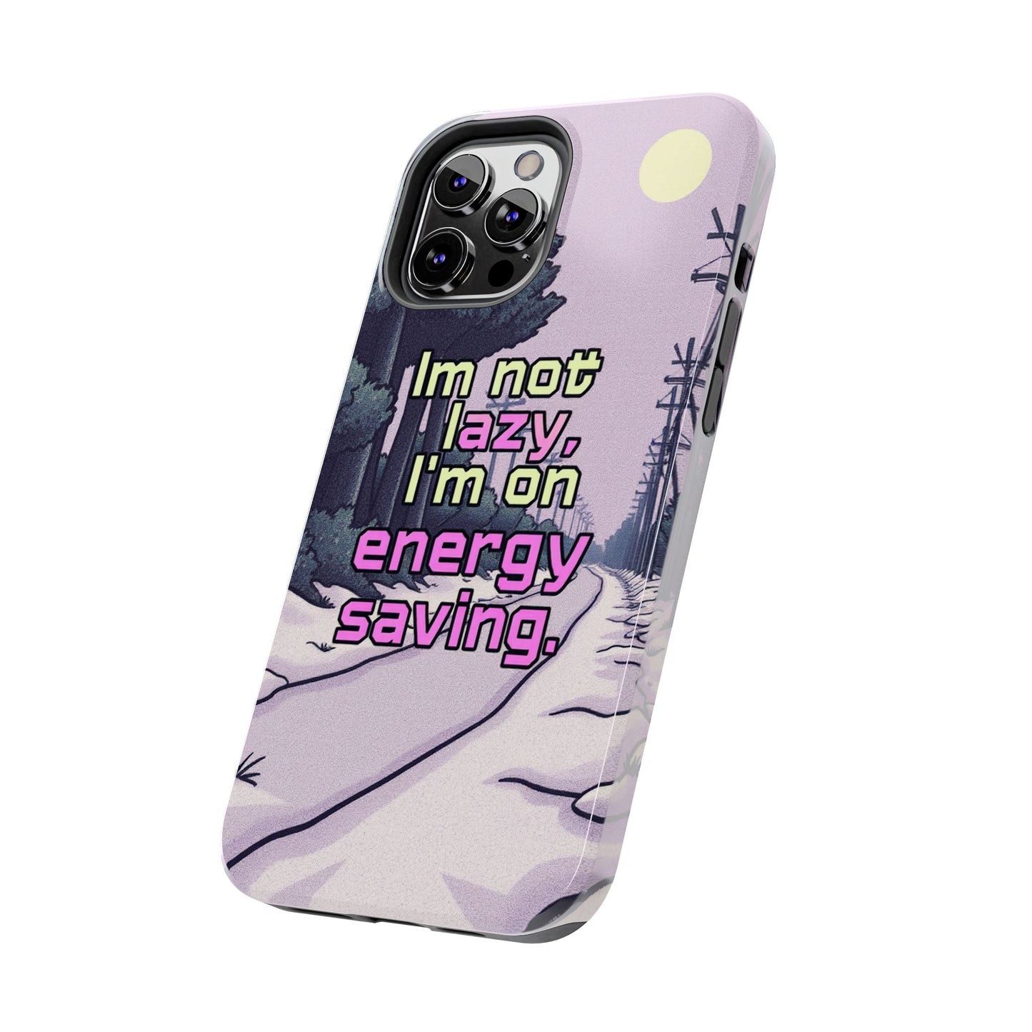 Humorous Tough Phone Case – "I'm Not Lazy, I'm On Energy Saving"
