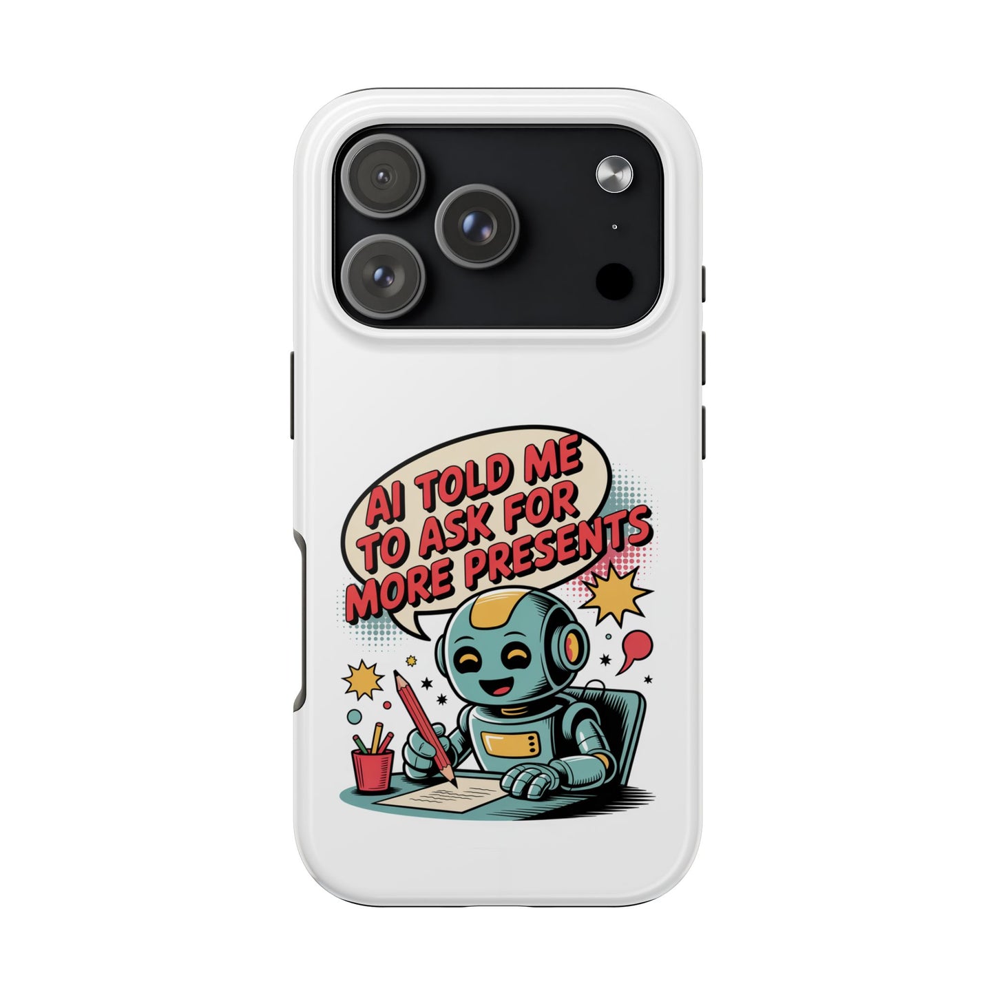 Fun Robot Phone Case - "AI Told Me to Ask for More Presents"