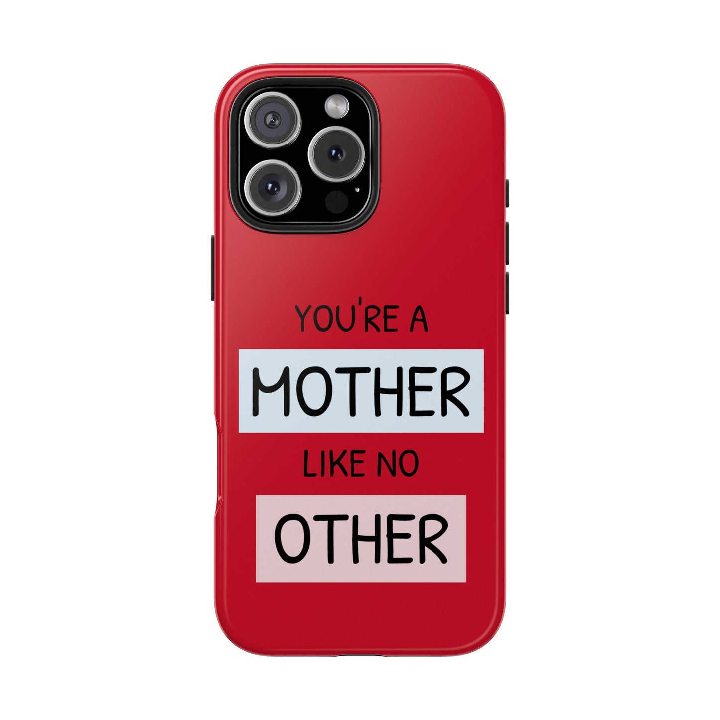 You're a Mother Like No Other Tough Red Phone Case - for iPhone