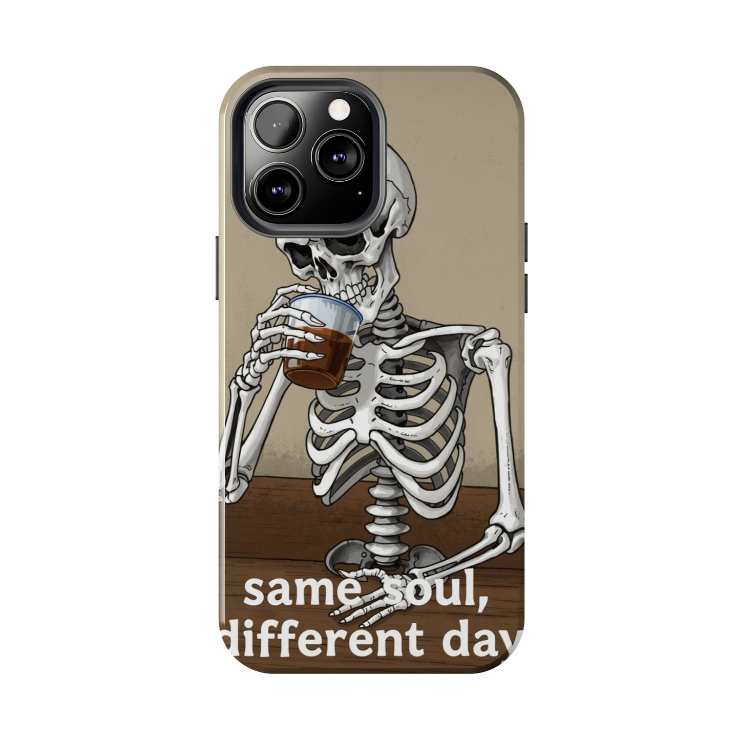 Funny Skeleton Phone Case - 'Same Soul, Different Day' Tough Cover