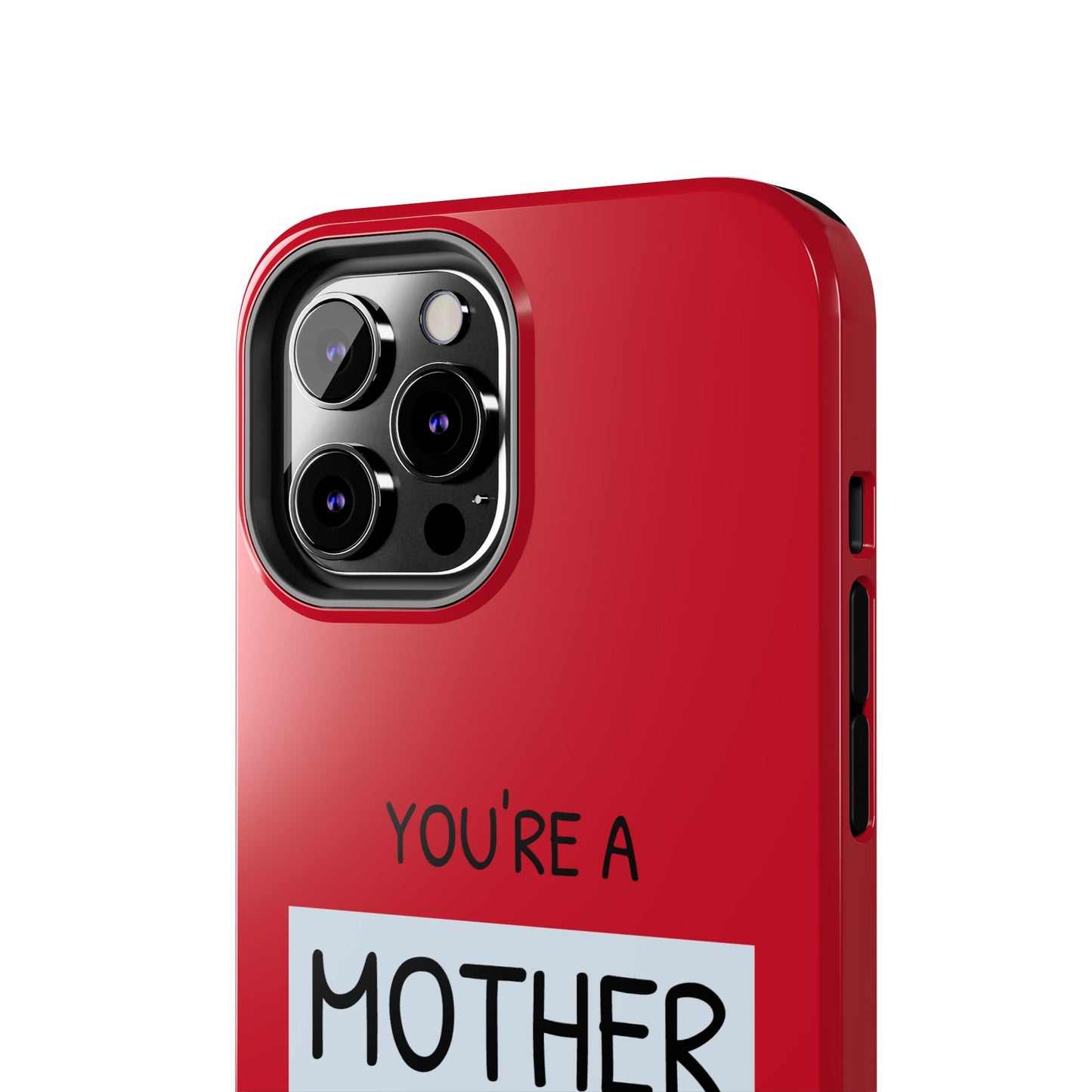 You're a Mother Like No Other Tough Red Phone Case - for iPhone