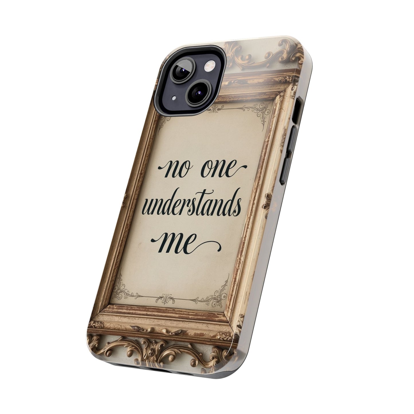 Personalized Tough Phone Case - "No One Understands Me" Design