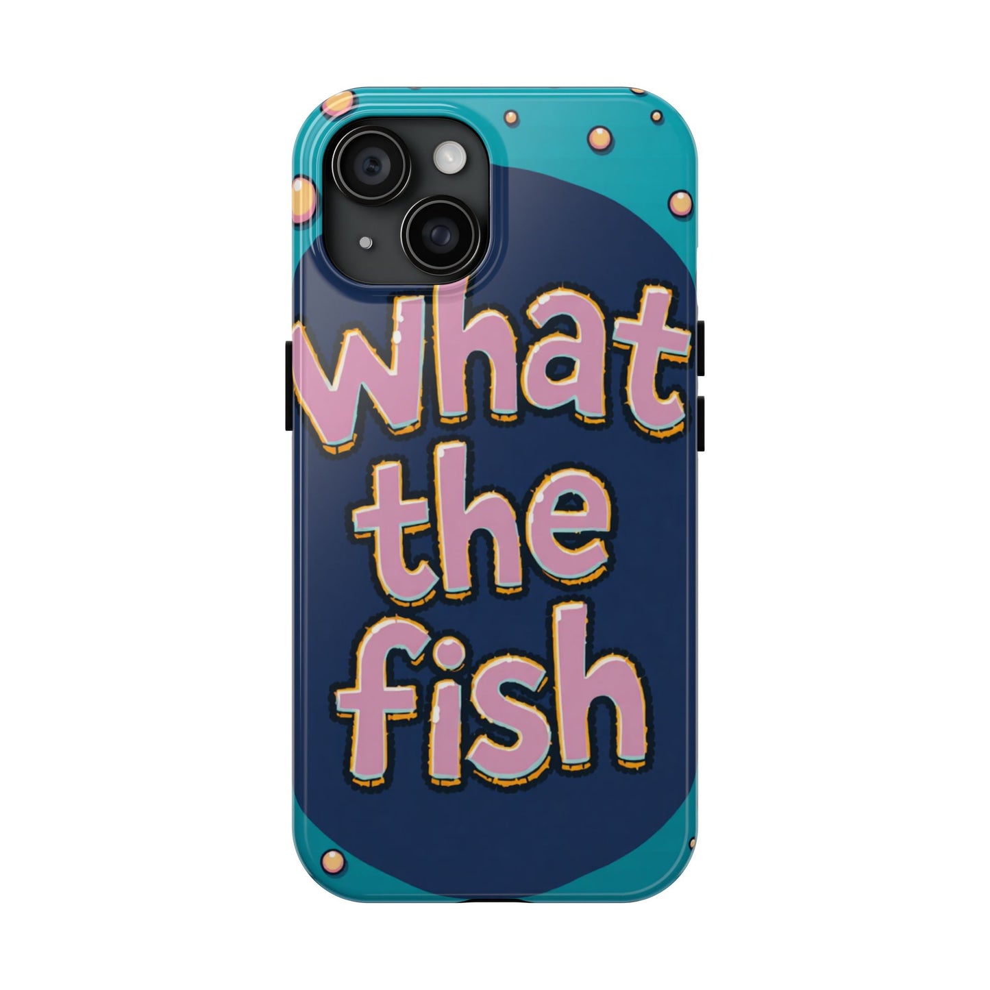 Playful Tough Phone Case - "What the Fish" Design