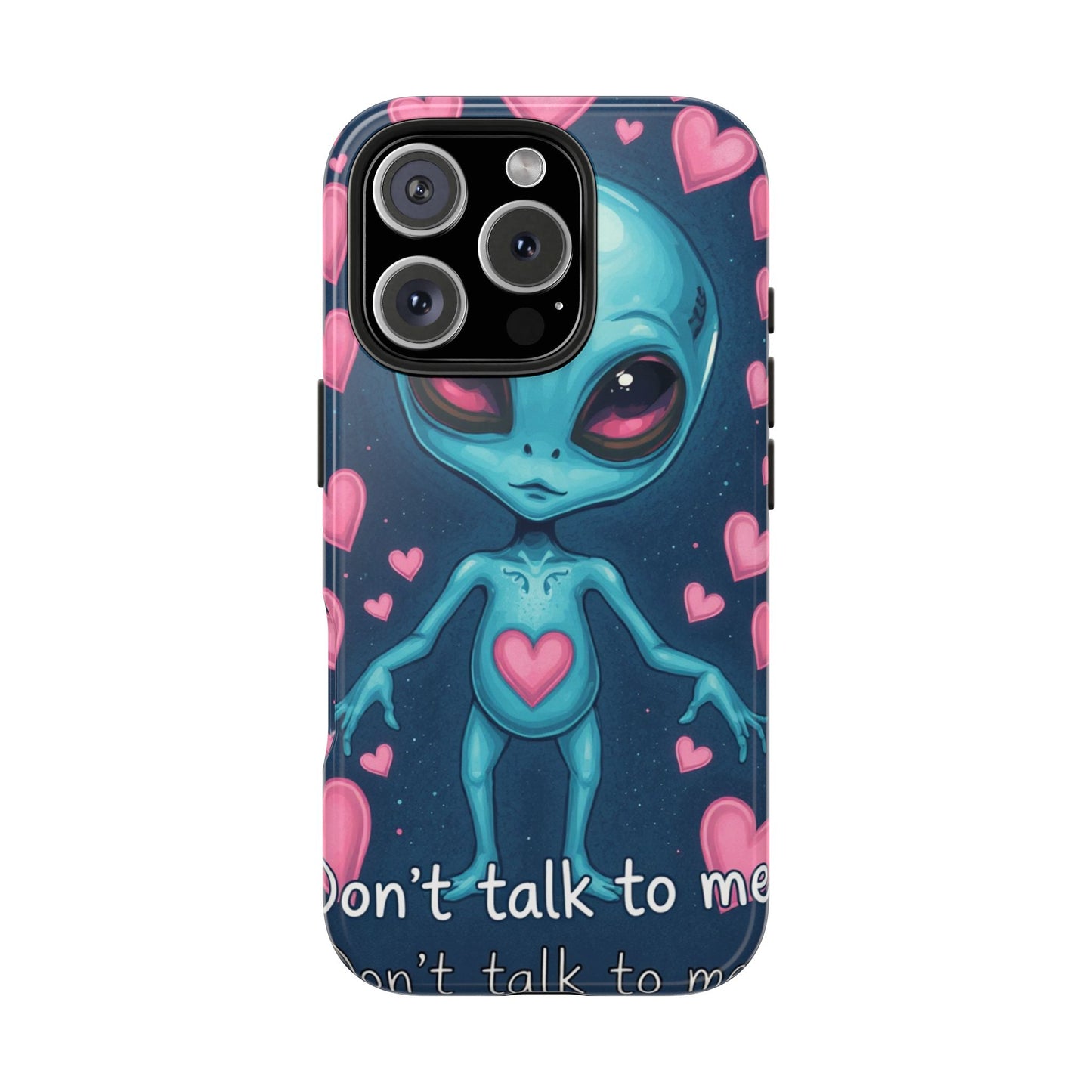 Alien Love Tough Phone Case – "Don't Talk to Me" Design