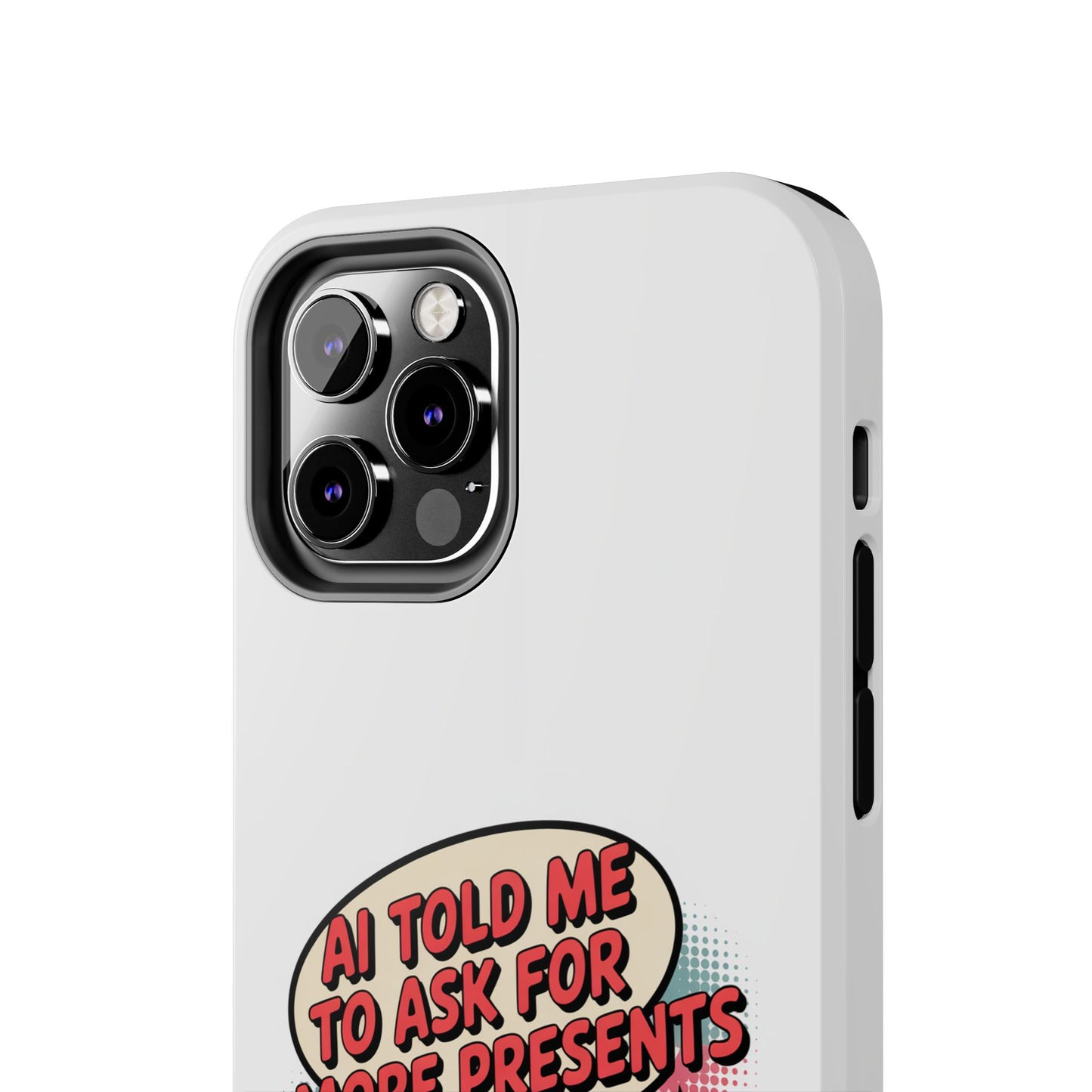 Fun Robot Phone Case - "AI Told Me to Ask for More Presents"