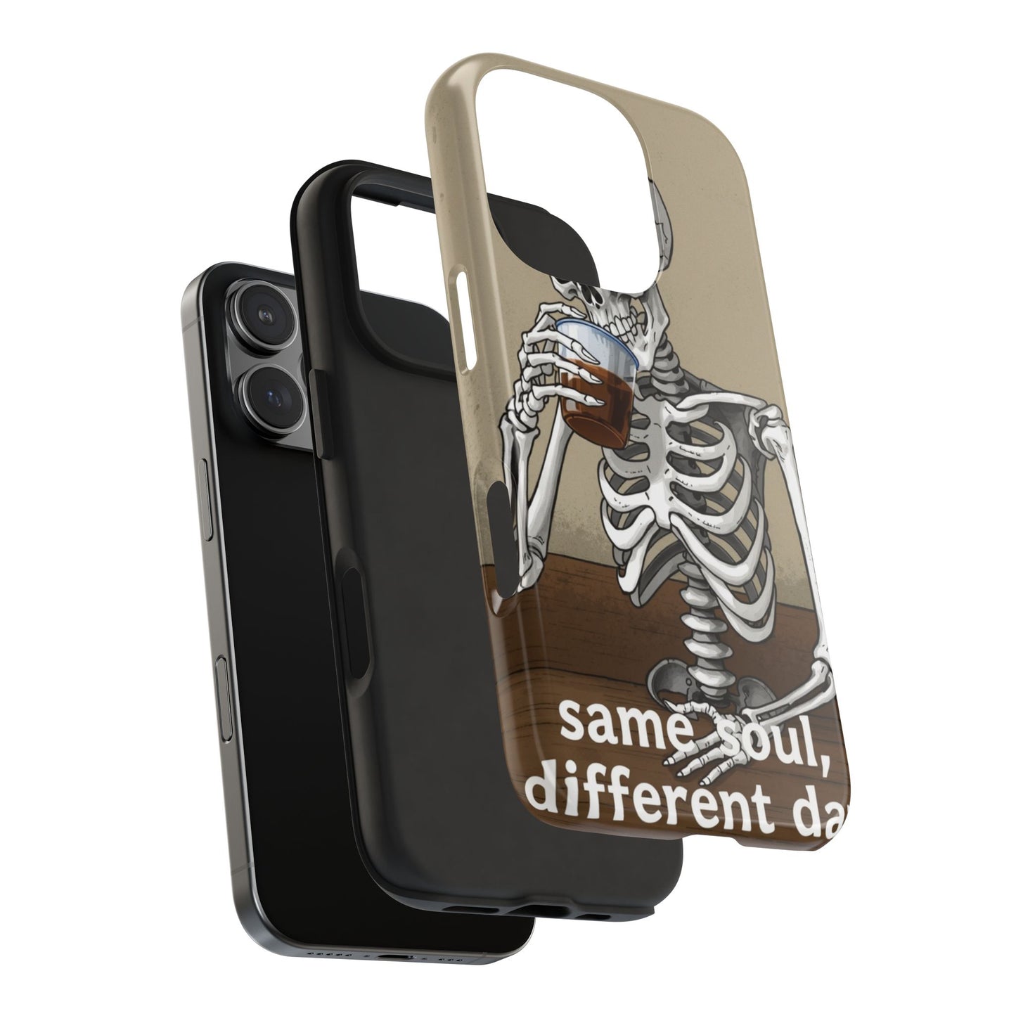 Funny Skeleton Phone Case - 'Same Soul, Different Day' Tough Cover
