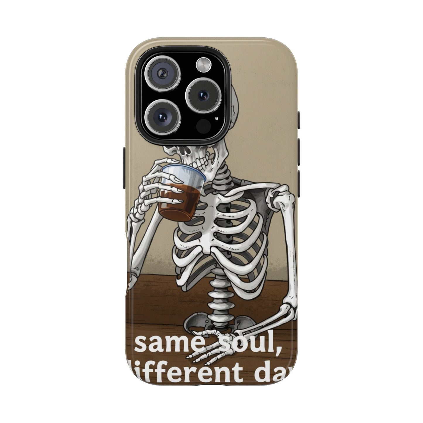 Funny Skeleton Phone Case - 'Same Soul, Different Day' Tough Cover