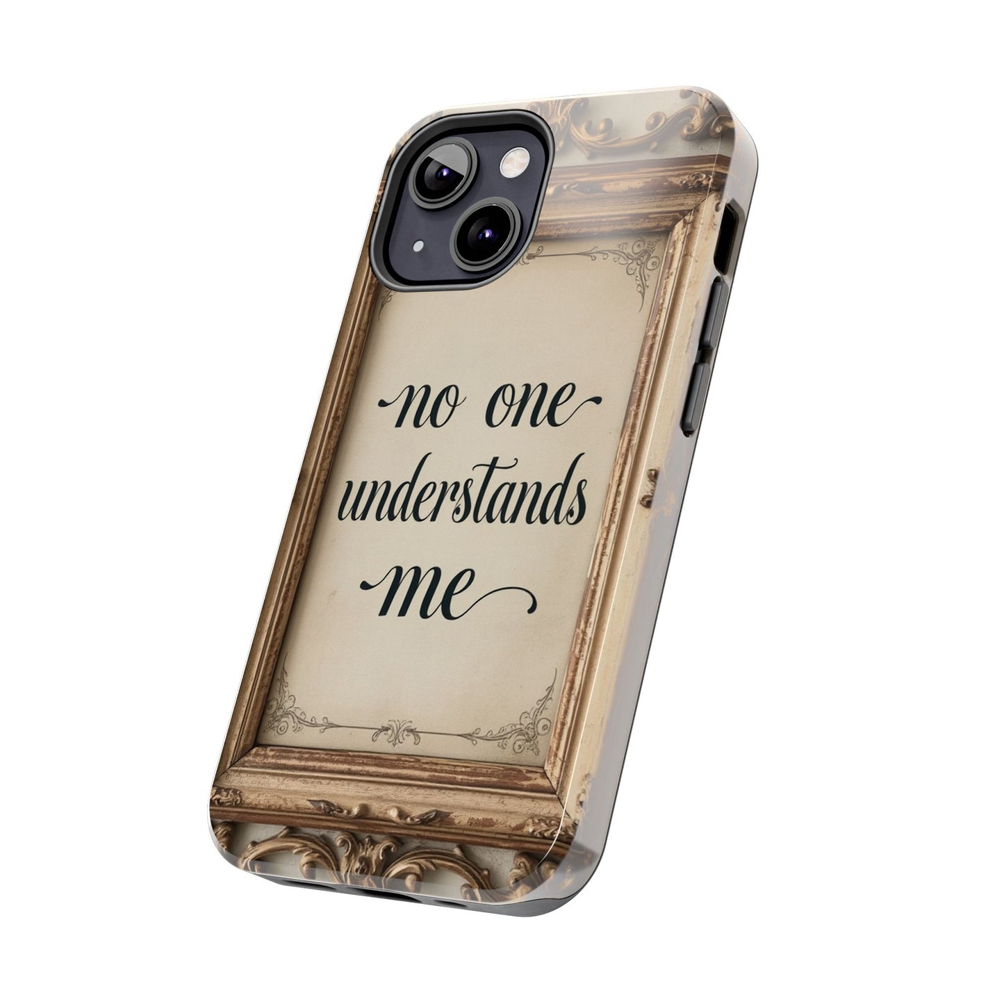 Personalized Tough Phone Case - "No One Understands Me" Design
