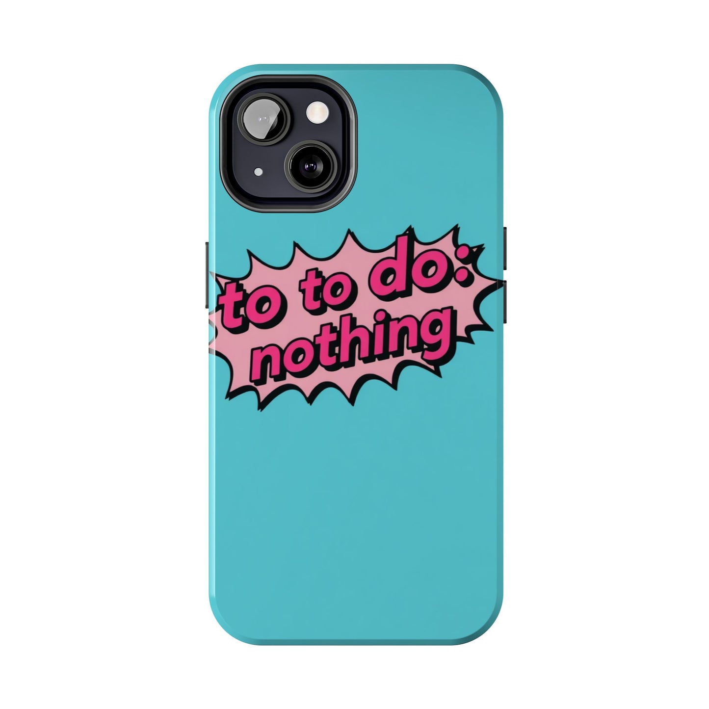 Funky Tough Phone Case - 'To Do: Nothing' Design for Chill Vibes