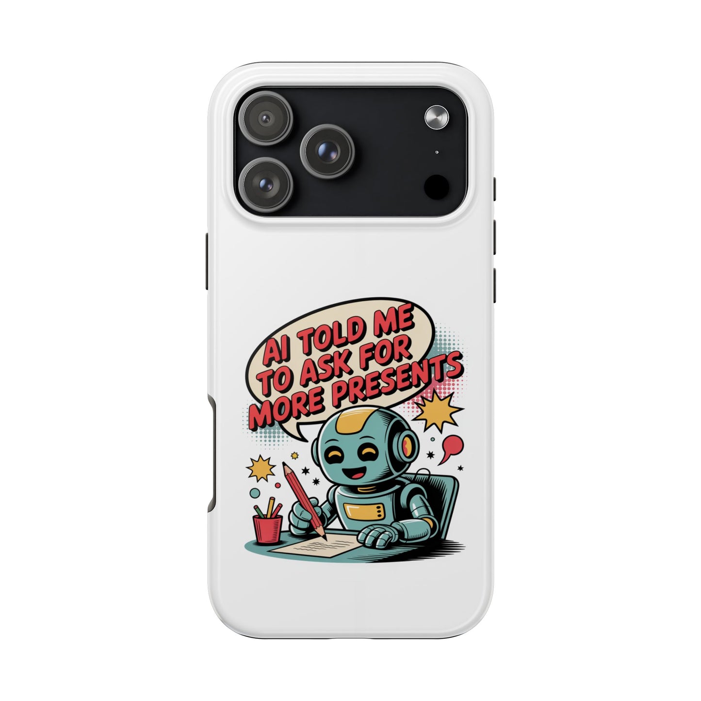 Fun Robot Phone Case - "AI Told Me to Ask for More Presents"