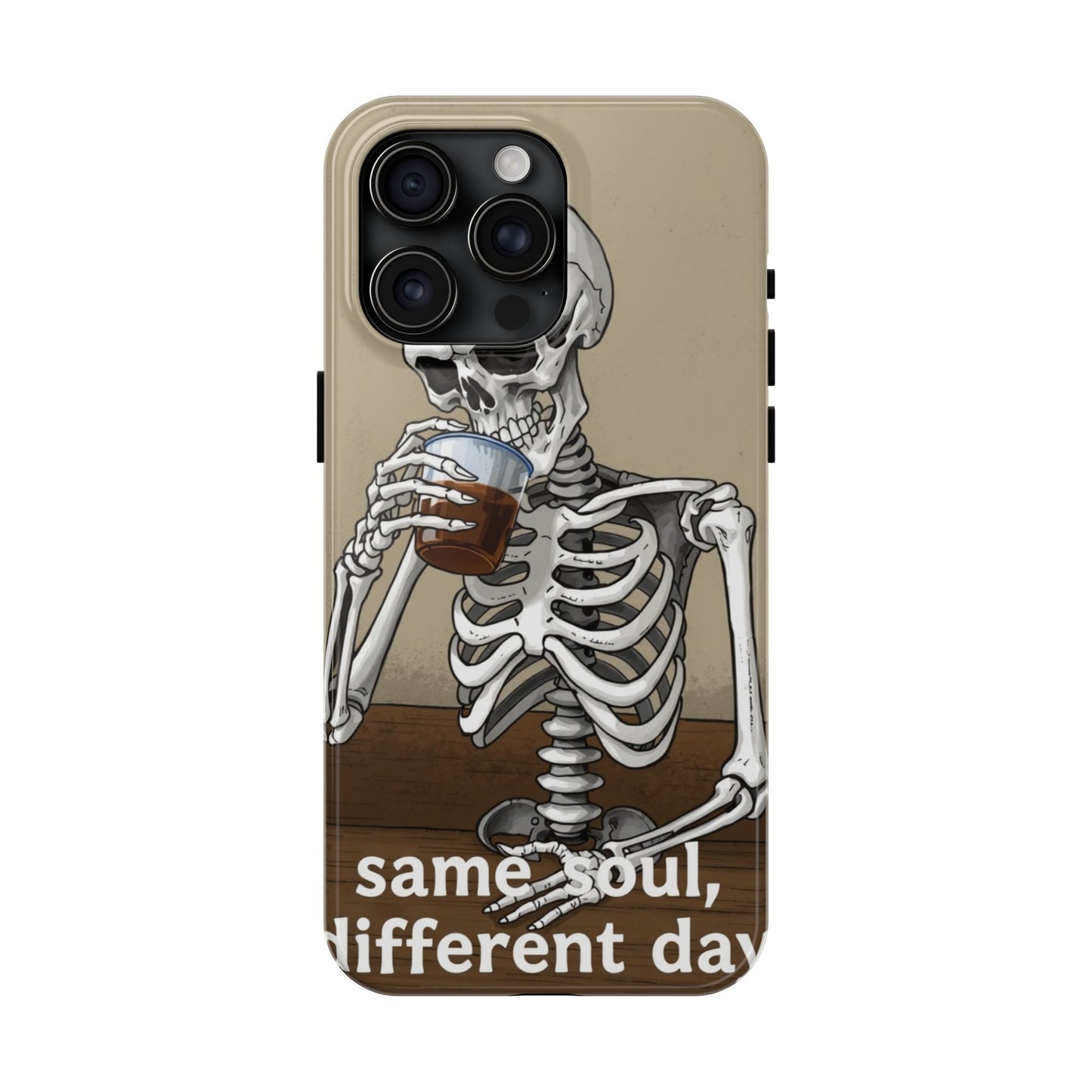 Funny Skeleton Phone Case - 'Same Soul, Different Day' Tough Cover