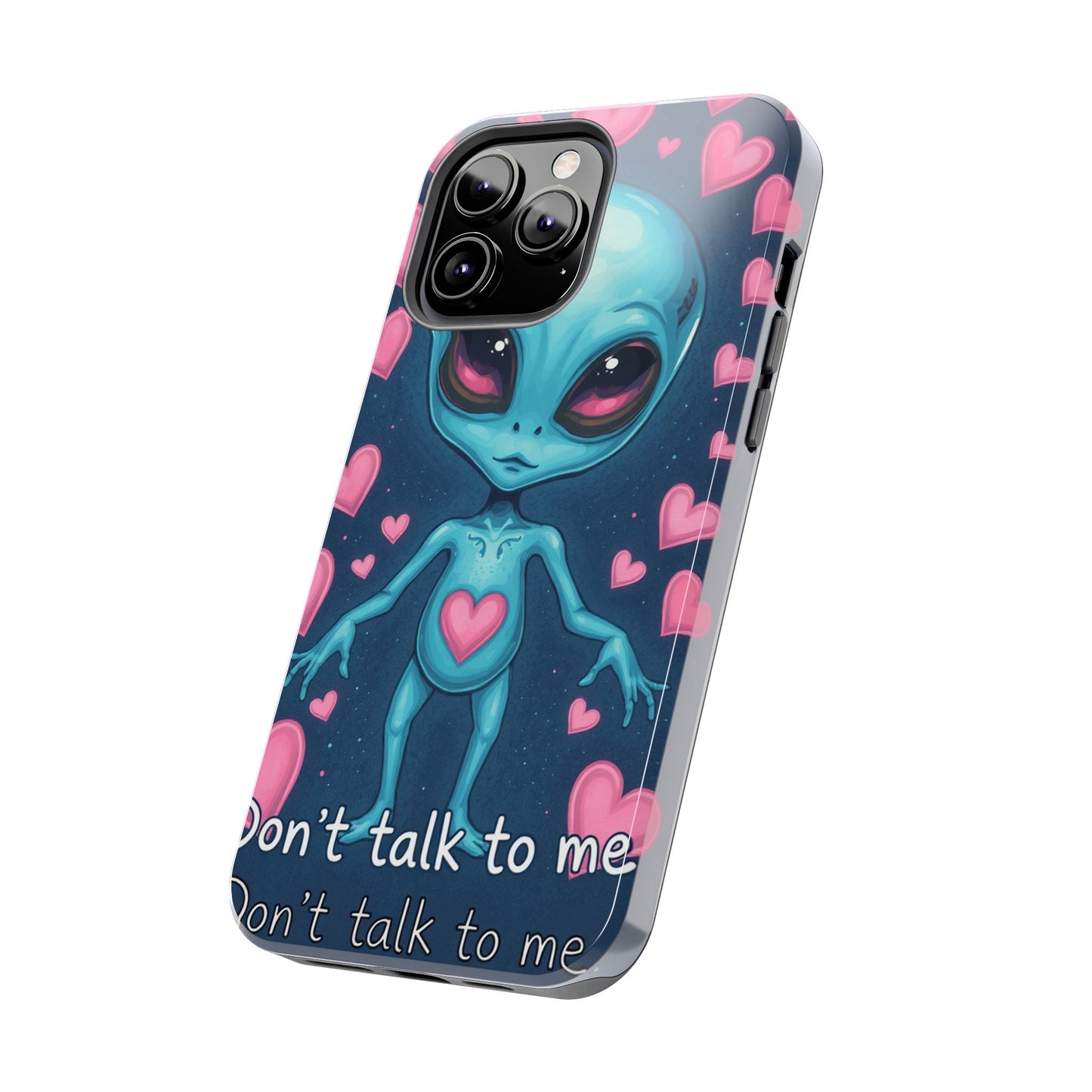 Alien Love Tough Phone Case – "Don't Talk to Me" Design