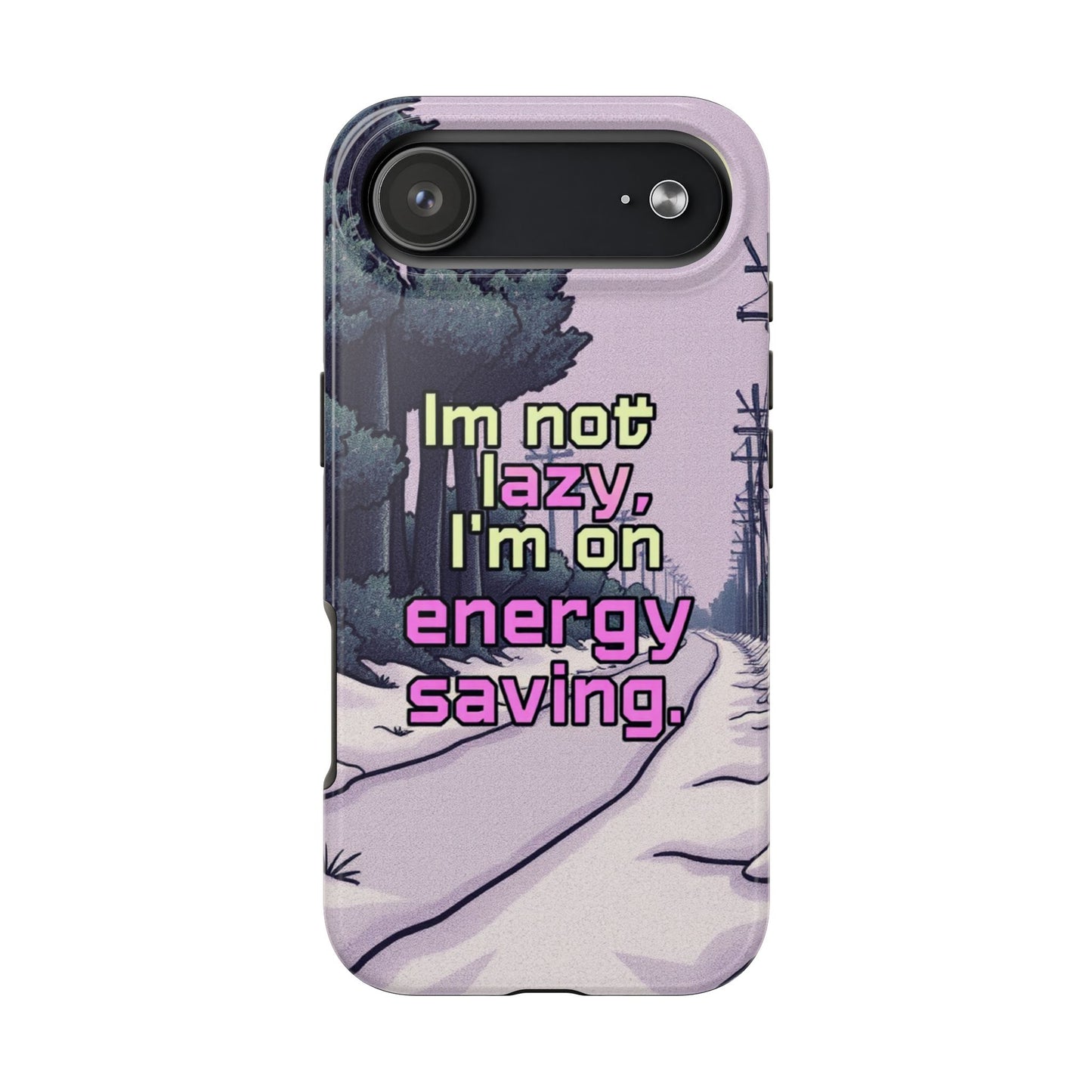 Humorous Tough Phone Case – "I'm Not Lazy, I'm On Energy Saving"