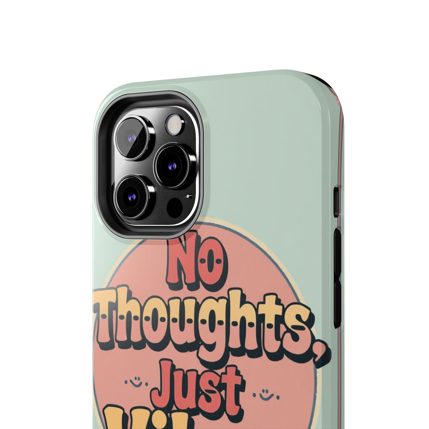 No Thoughts Just Vibes Phone Case - Fun Tough Phone Cover for Positive Energy