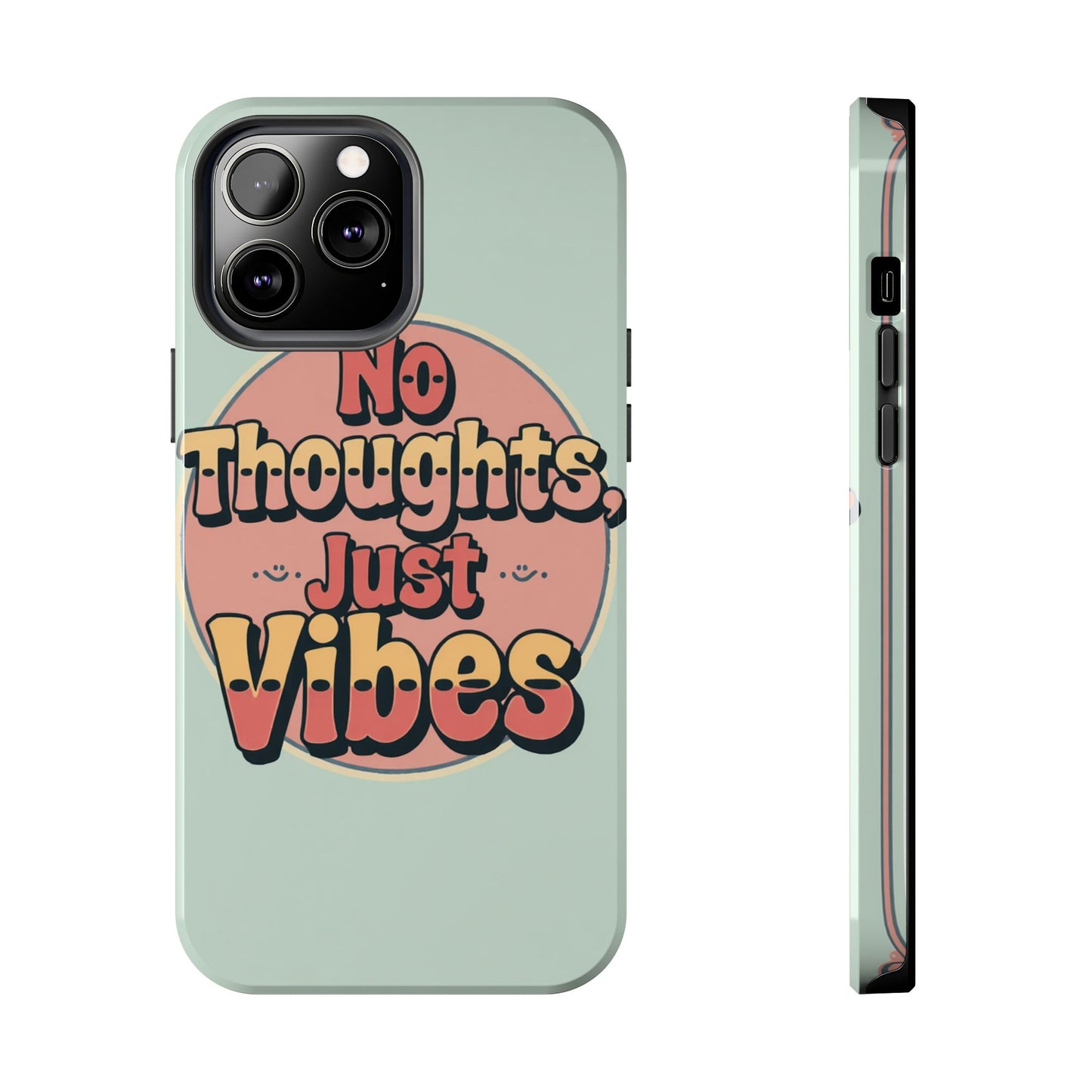 No Thoughts Just Vibes Phone Case - Fun Tough Phone Cover for Positive Energy