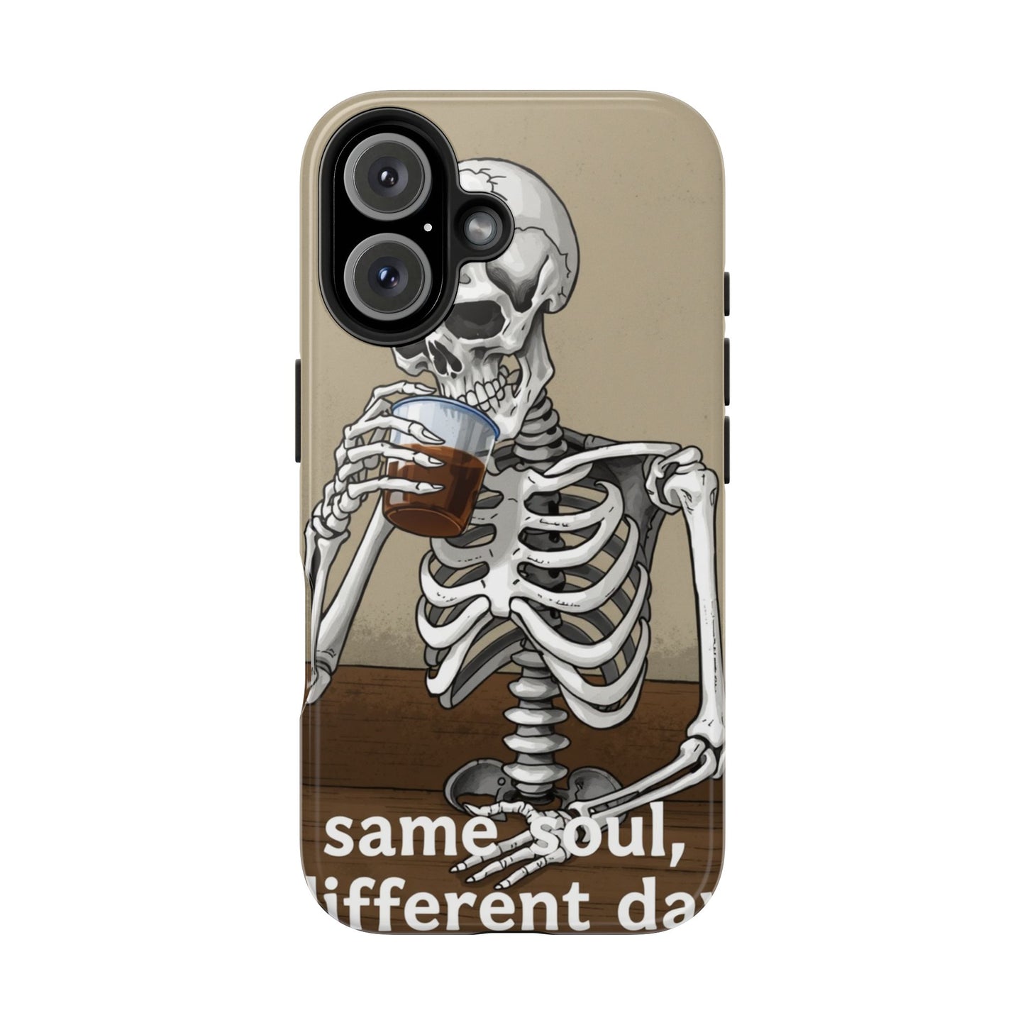 Funny Skeleton Phone Case - 'Same Soul, Different Day' Tough Cover