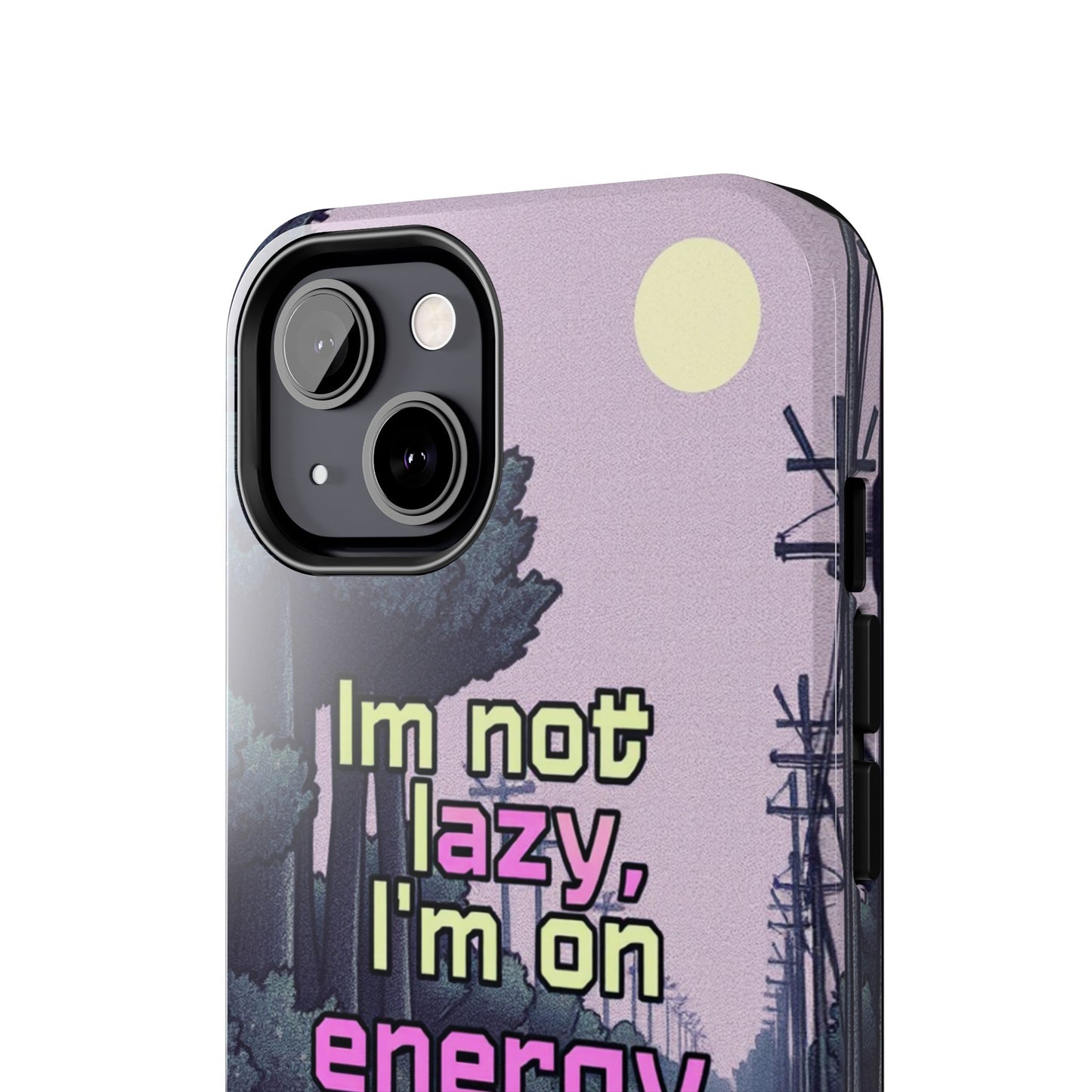 Humorous Tough Phone Case – "I'm Not Lazy, I'm On Energy Saving"