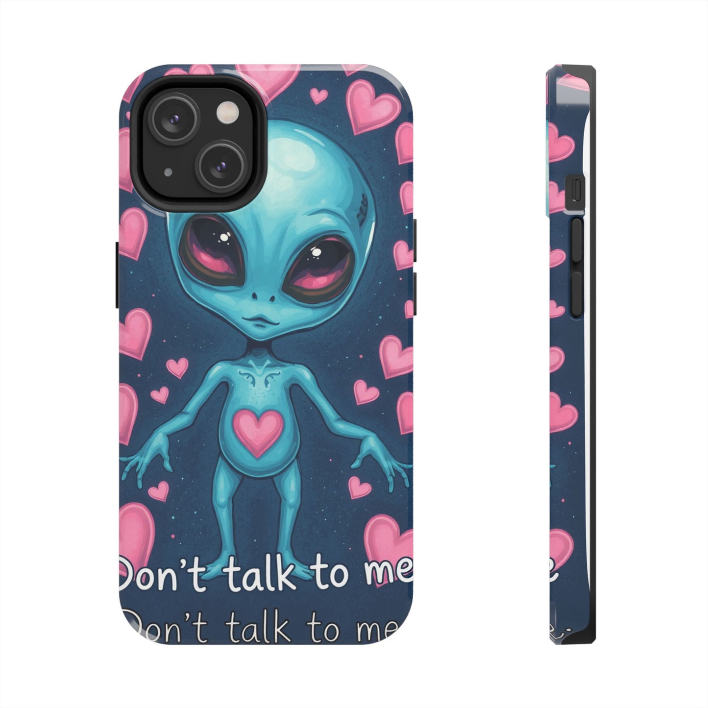 Alien Love Tough Phone Case – "Don't Talk to Me" Design