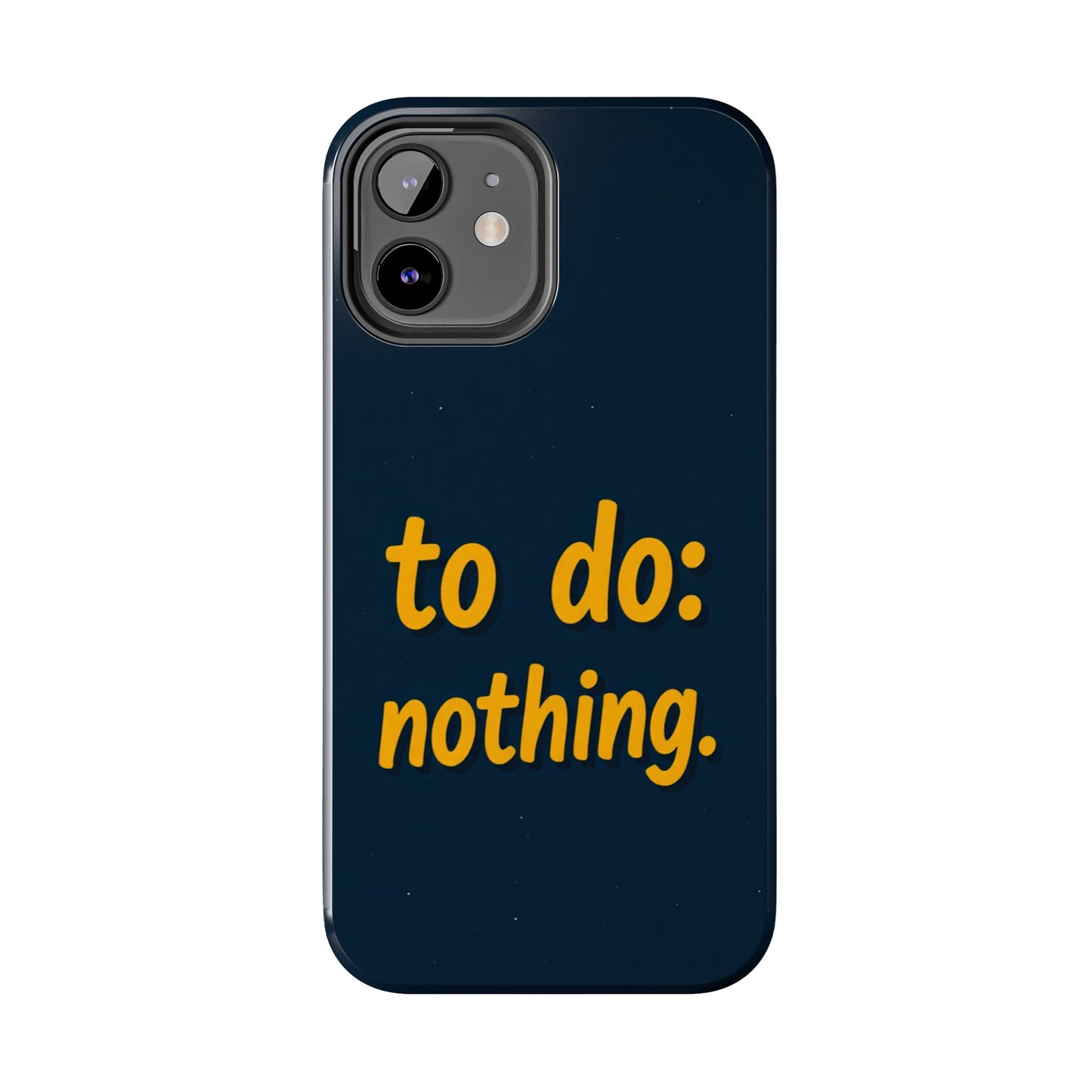 Funny Tough Phone Case - To Do: Nothing | Unique Gift for College Students, Lazy Days, Relaxation Motivation, Minimalist Phone Cover