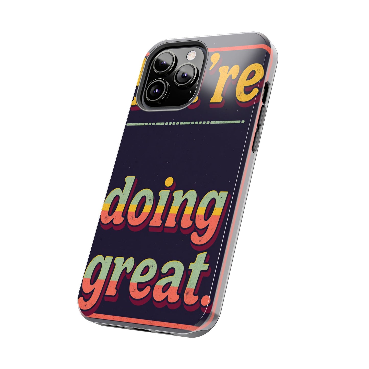 Inspirational Tough Phone Cases - 'You're Doing Great'