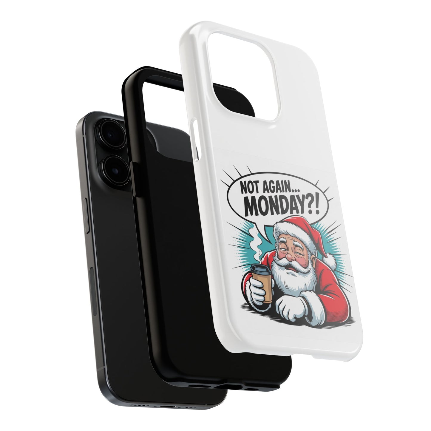 Santa 'Not Again... Monday?!' Tough Phone Case