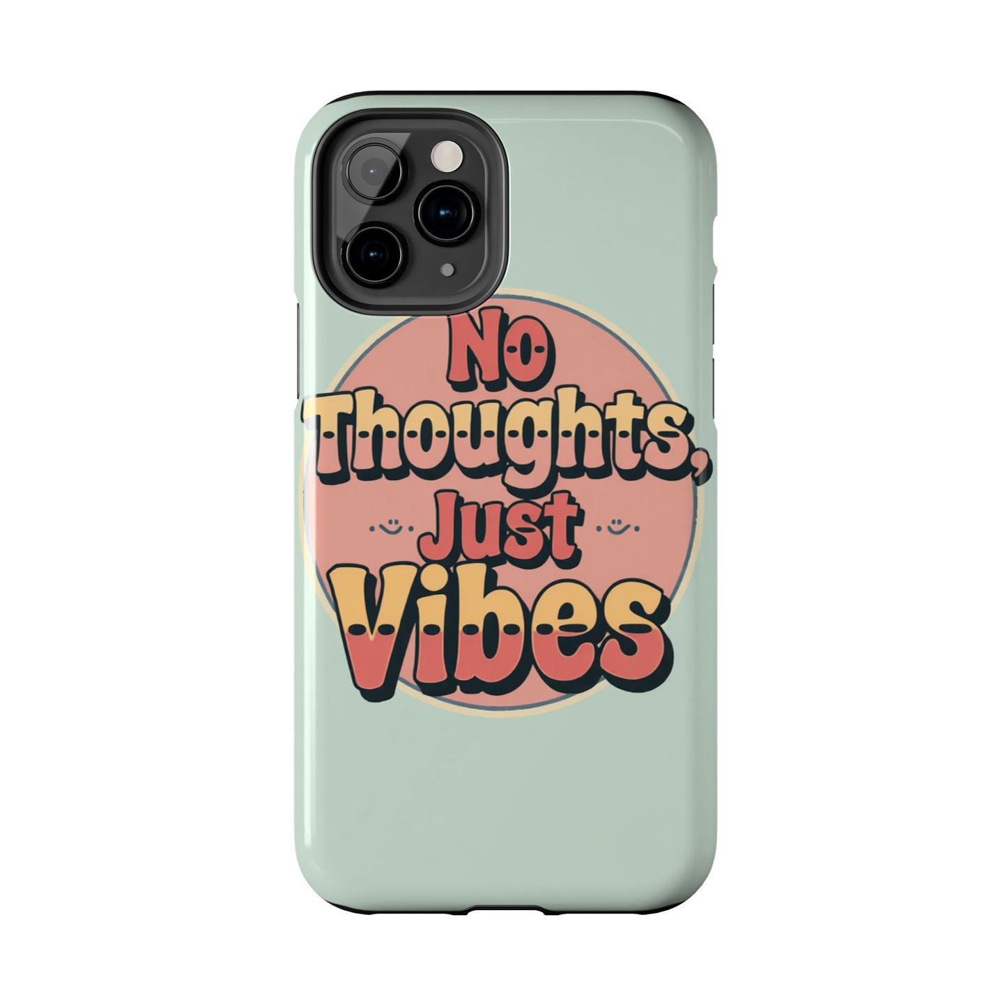 No Thoughts Just Vibes Phone Case - Fun Tough Phone Cover for Positive Energy