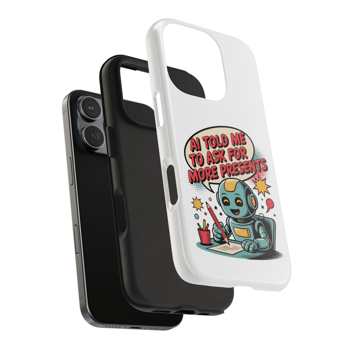 Fun Robot Phone Case - "AI Told Me to Ask for More Presents"