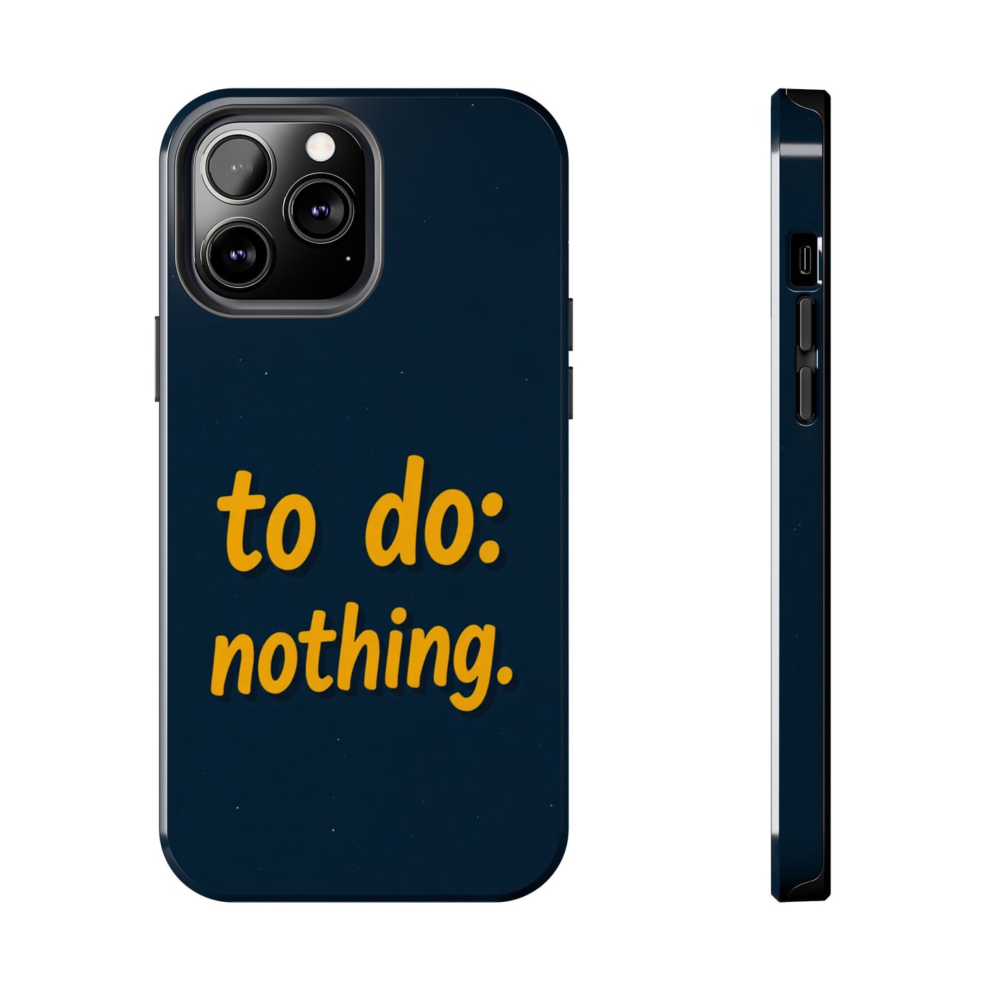 Funny Tough Phone Case - To Do: Nothing | Unique Gift for College Students, Lazy Days, Relaxation Motivation, Minimalist Phone Cover