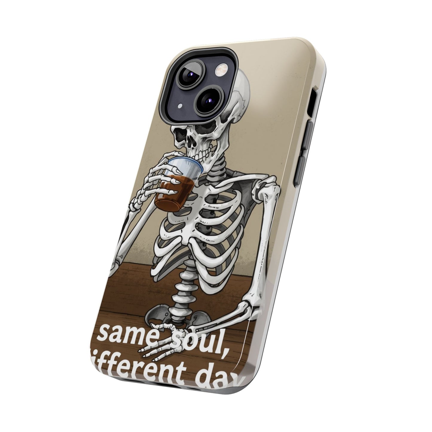 Funny Skeleton Phone Case - 'Same Soul, Different Day' Tough Cover