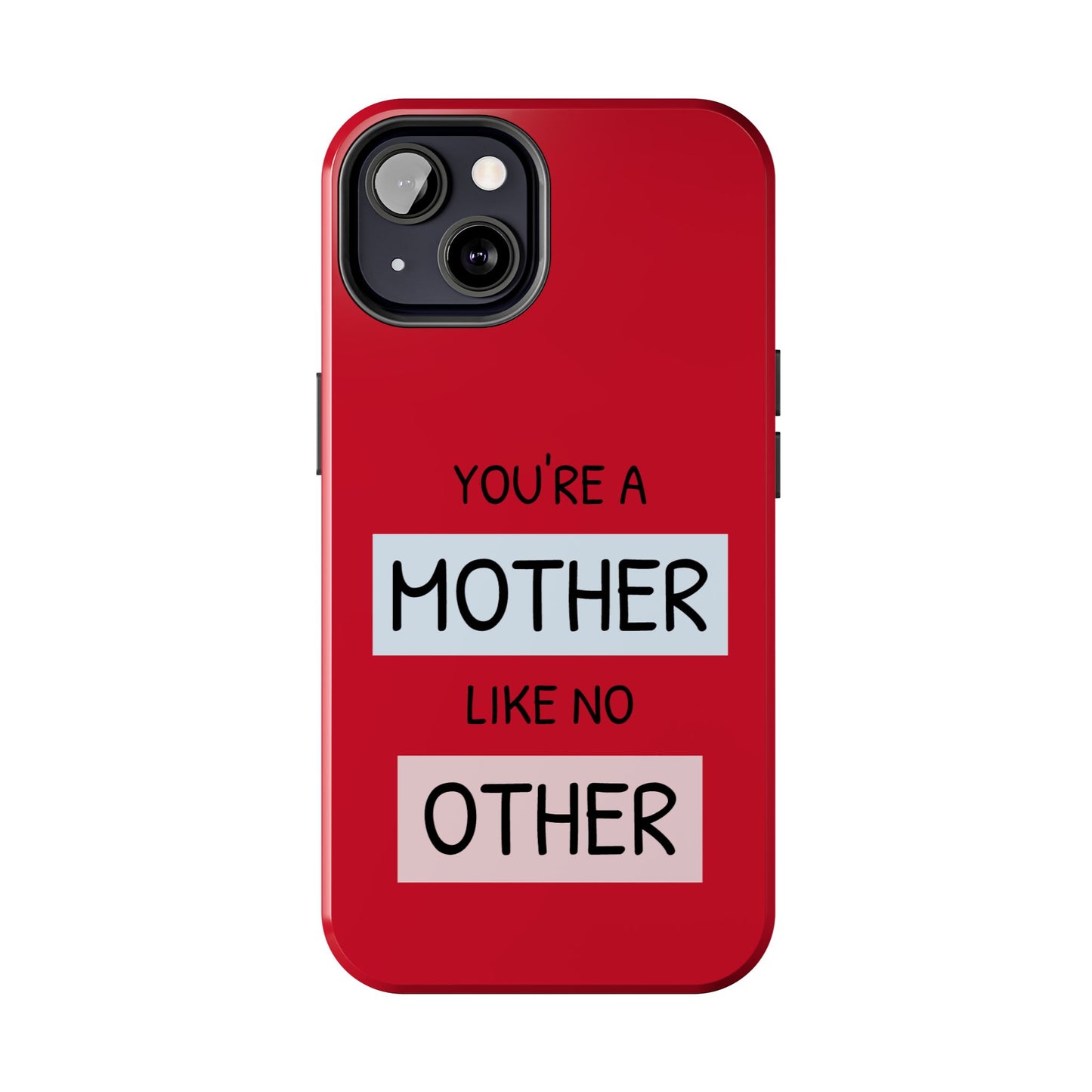 You're a Mother Like No Other Tough Red Phone Case - for iPhone