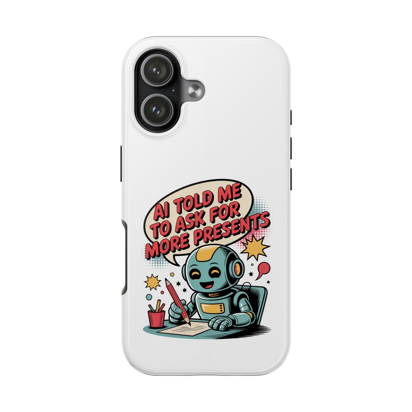 Fun Robot Phone Case - "AI Told Me to Ask for More Presents"