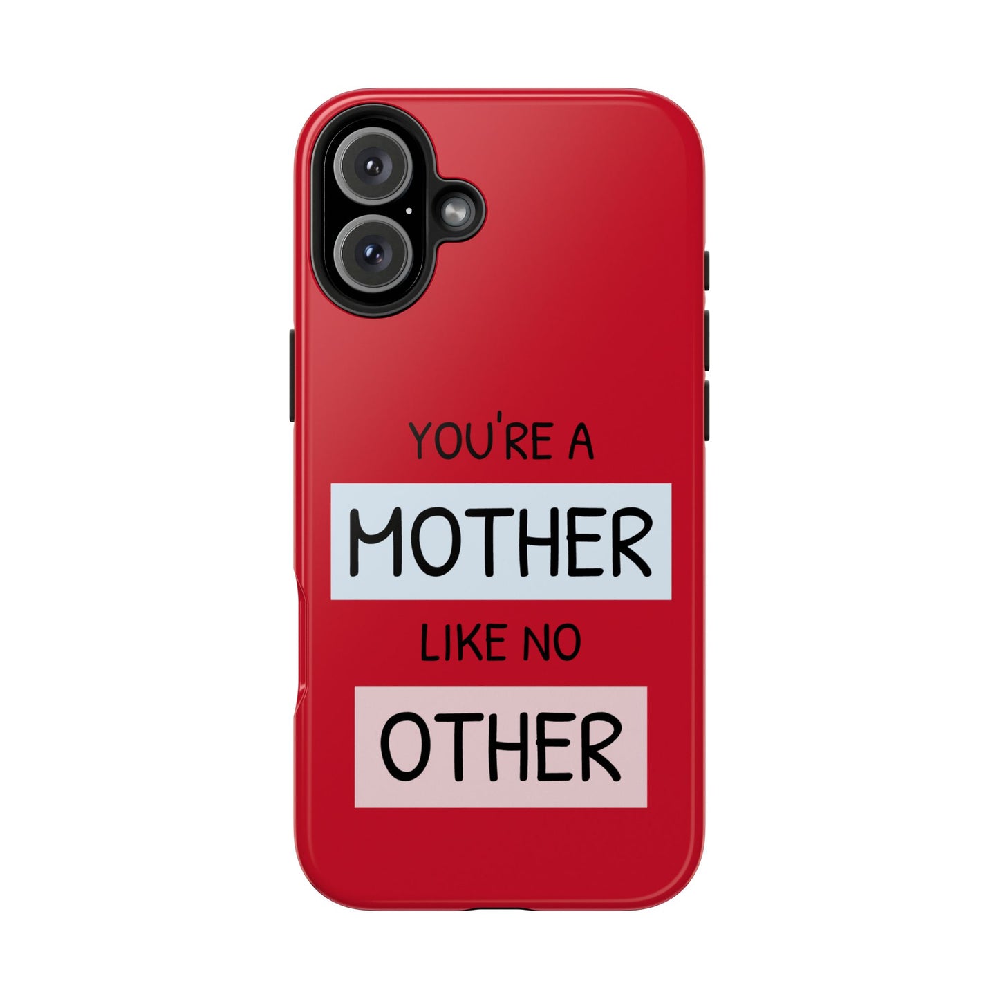 You're a Mother Like No Other Tough Red Phone Case - for iPhone