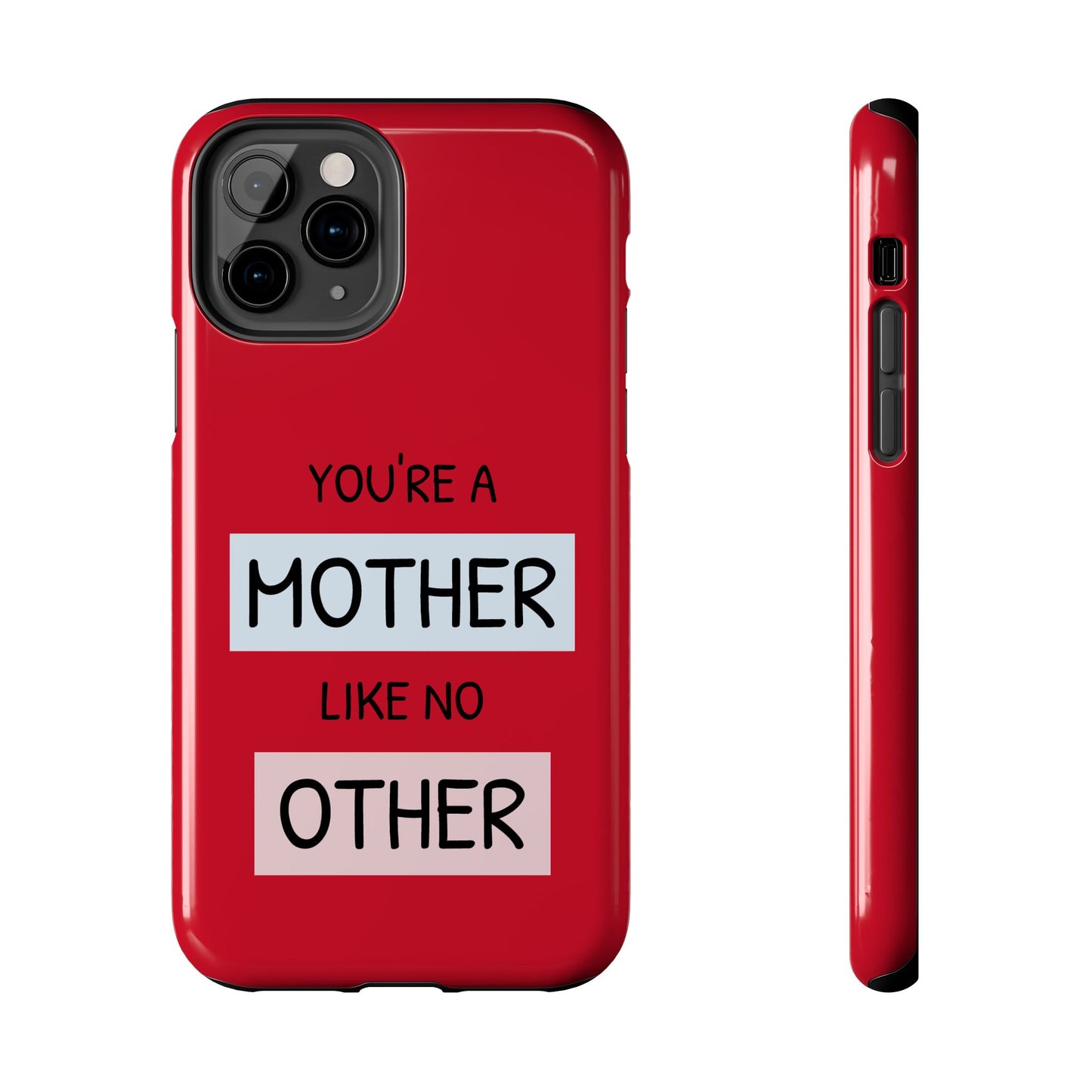 You're a Mother Like No Other Tough Red Phone Case - for iPhone