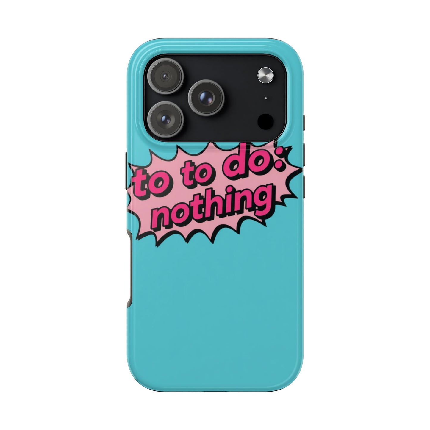 Funky Tough Phone Case - 'To Do: Nothing' Design for Chill Vibes
