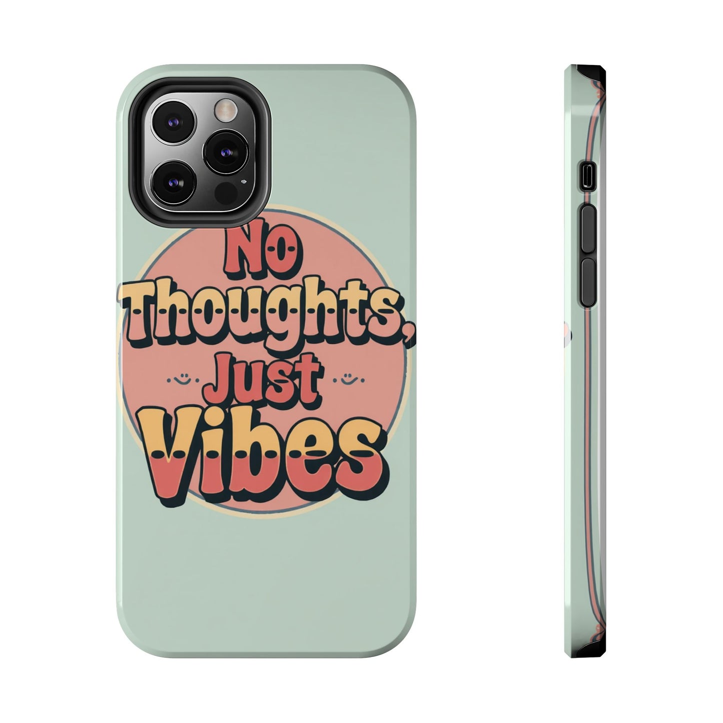 No Thoughts Just Vibes Phone Case - Fun Tough Phone Cover for Positive Energy