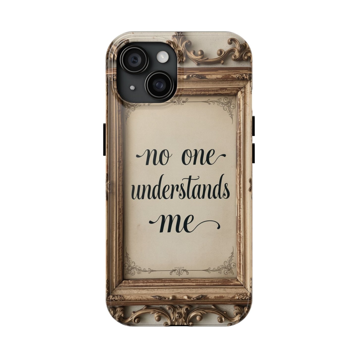Personalized Tough Phone Case - "No One Understands Me" Design
