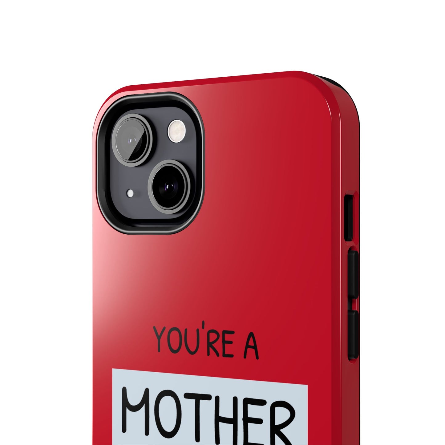 You're a Mother Like No Other Tough Red Phone Case - for iPhone