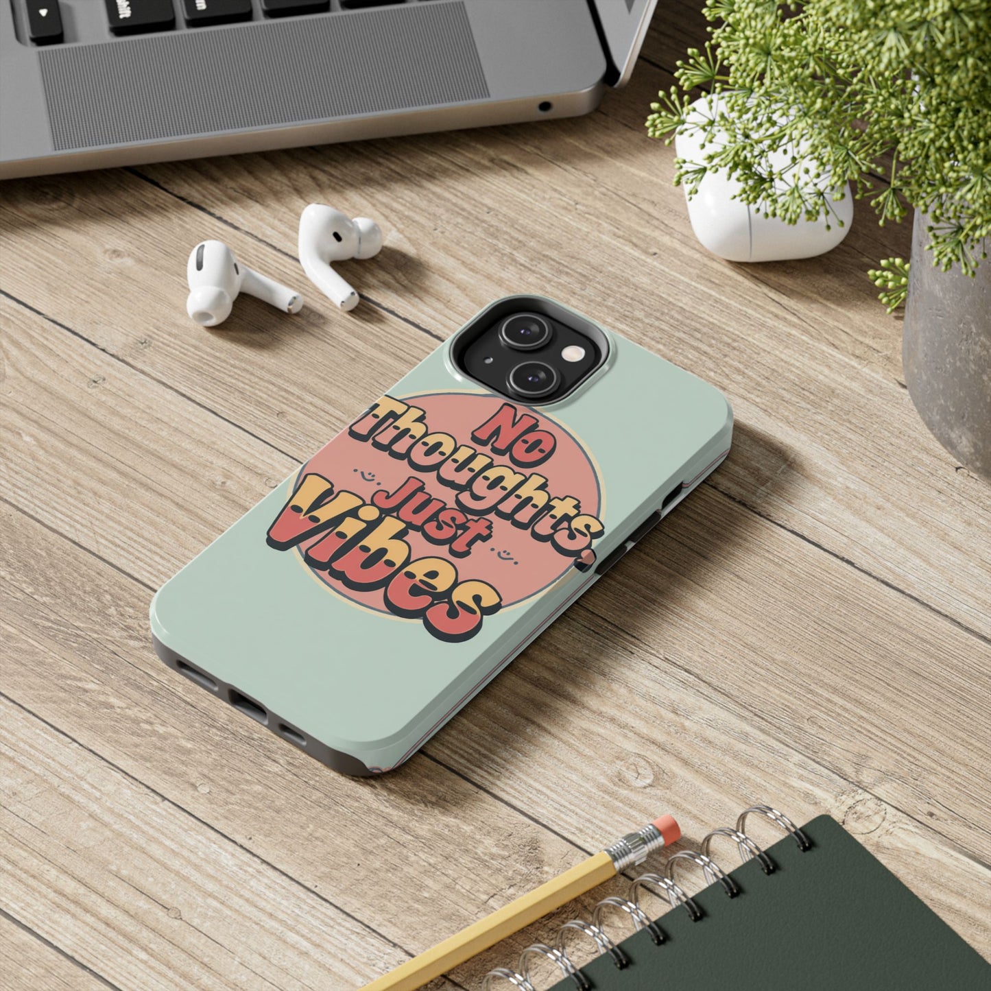 No Thoughts Just Vibes Phone Case - Fun Tough Phone Cover for Positive Energy