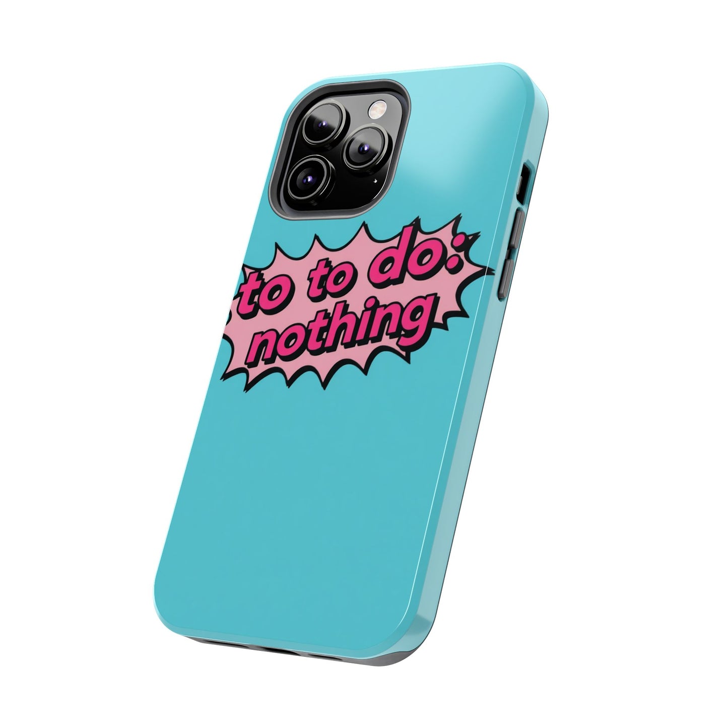 Funky Tough Phone Case - 'To Do: Nothing' Design for Chill Vibes