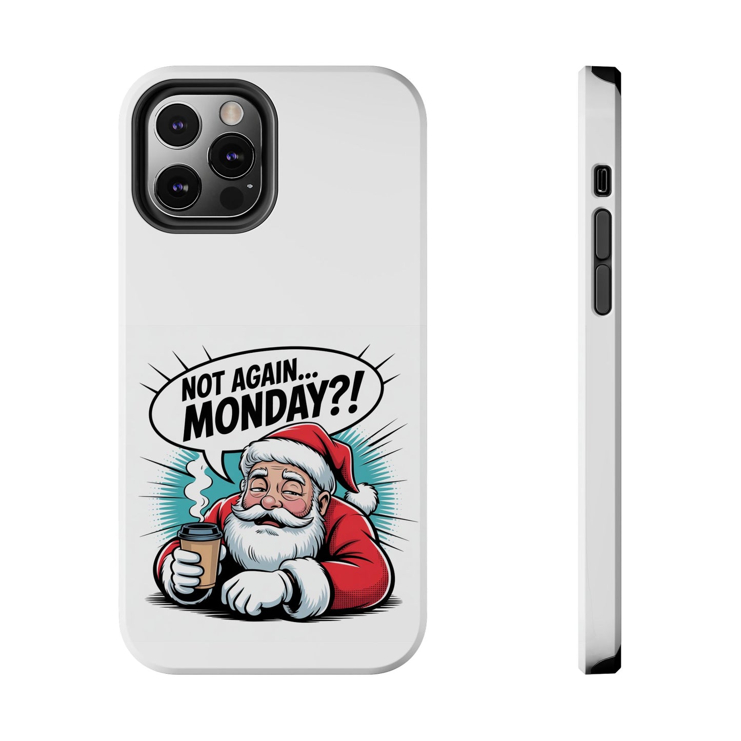 Santa 'Not Again... Monday?!' Tough Phone Case