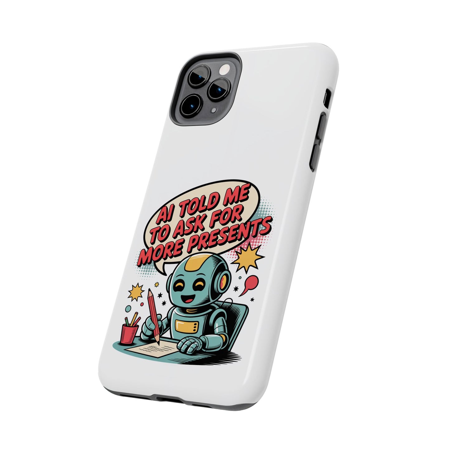 Fun Robot Phone Case - "AI Told Me to Ask for More Presents"