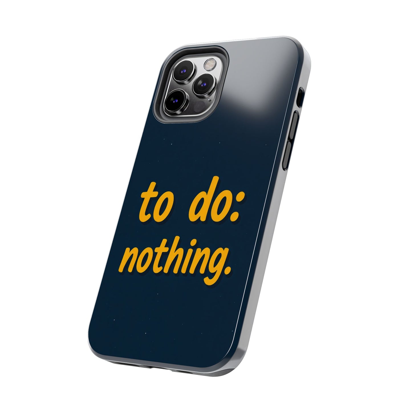 Funny Tough Phone Case - To Do: Nothing | Unique Gift for College Students, Lazy Days, Relaxation Motivation, Minimalist Phone Cover