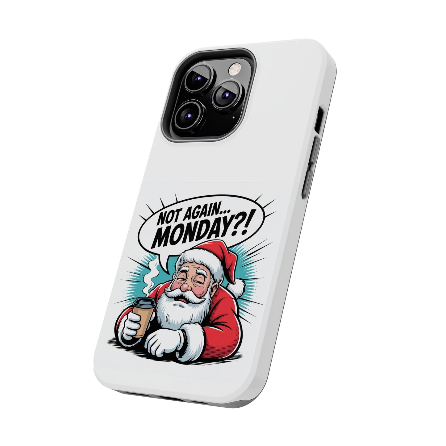 Santa 'Not Again... Monday?!' Tough Phone Case