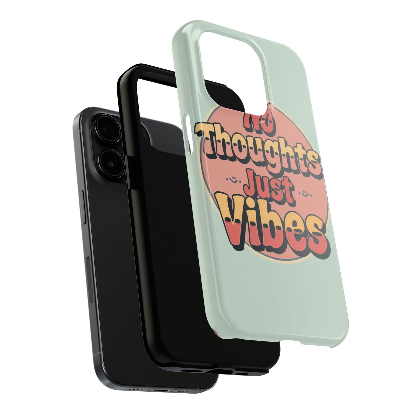 No Thoughts Just Vibes Phone Case - Fun Tough Phone Cover for Positive Energy