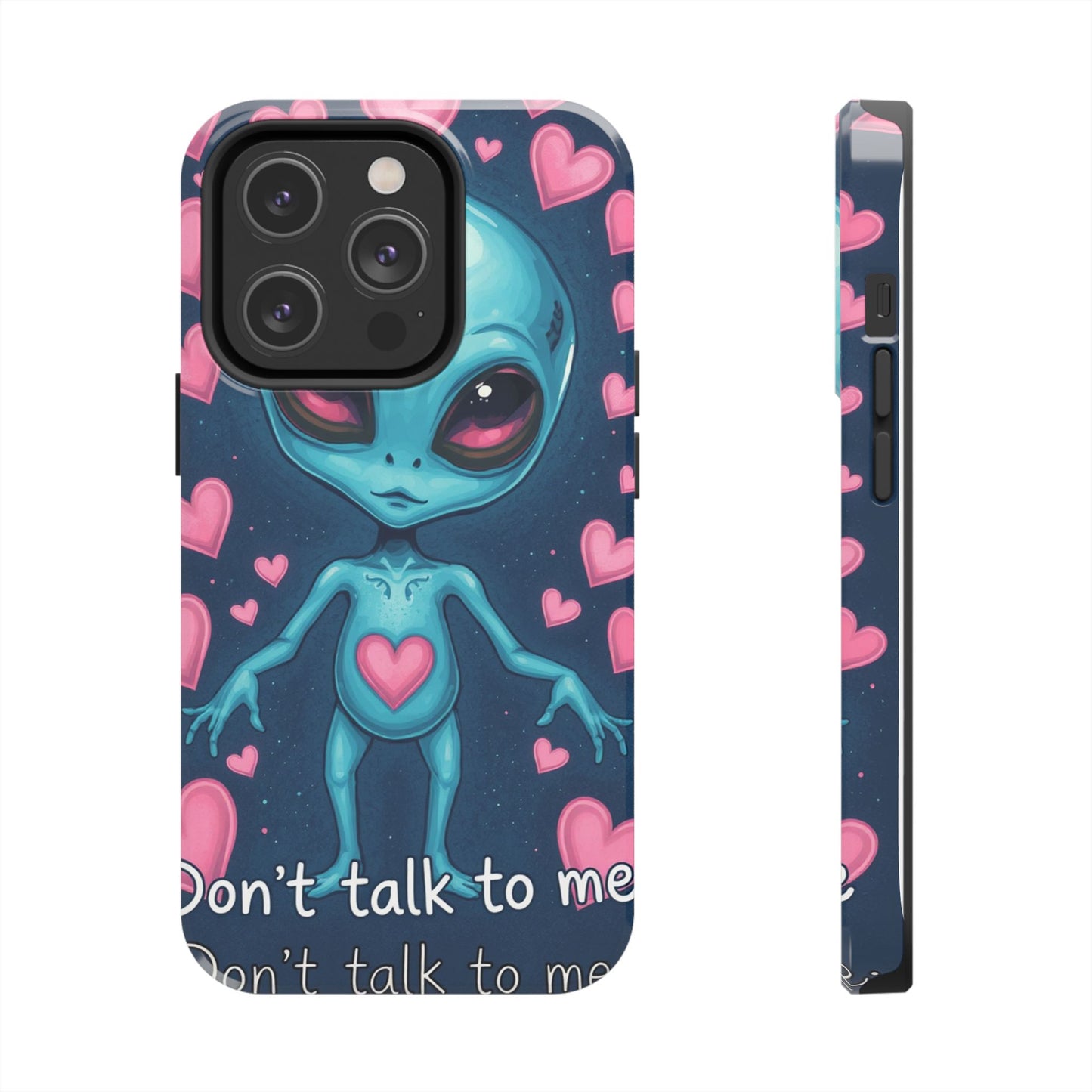 Alien Love Tough Phone Case – "Don't Talk to Me" Design