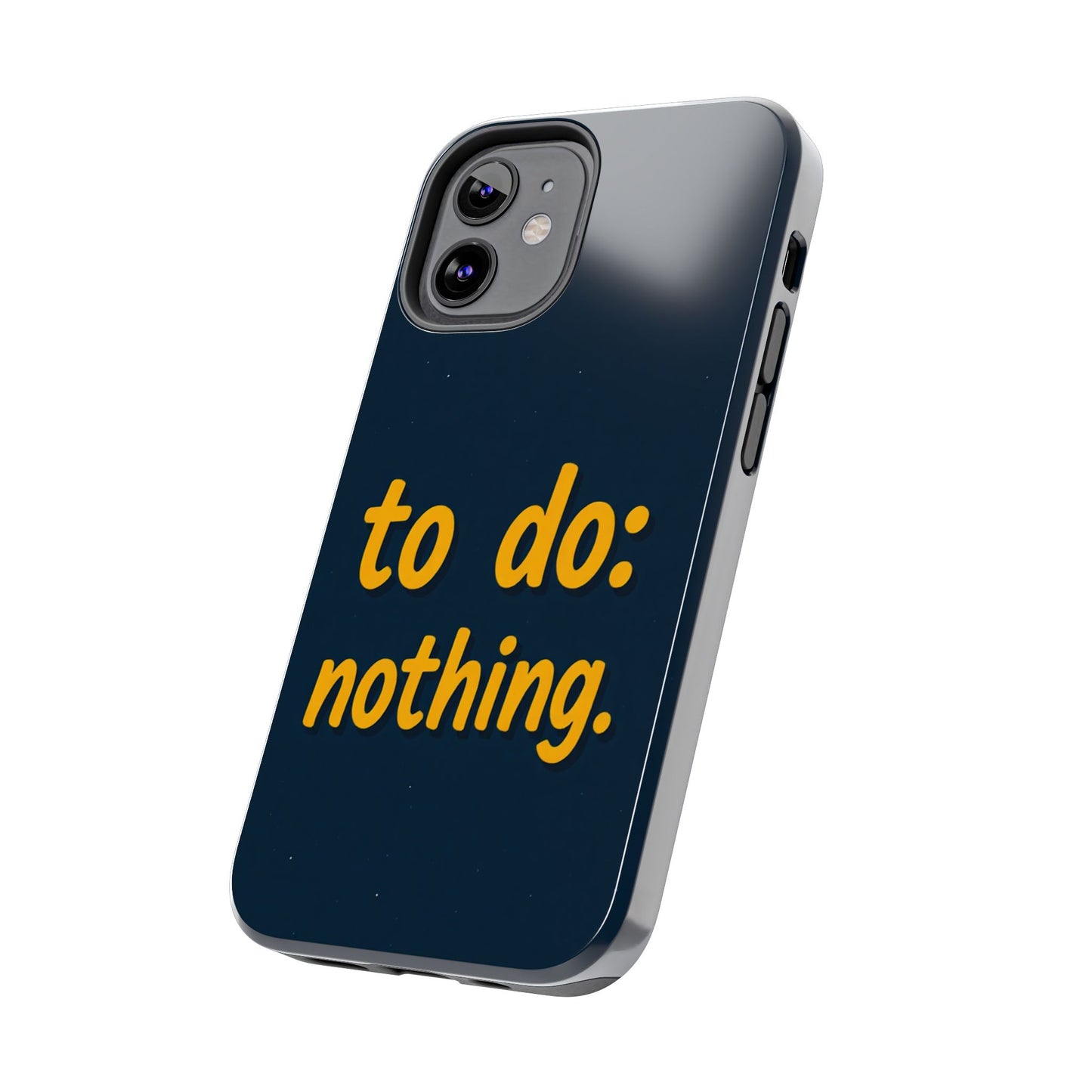Funny Tough Phone Case - To Do: Nothing | Unique Gift for College Students, Lazy Days, Relaxation Motivation, Minimalist Phone Cover