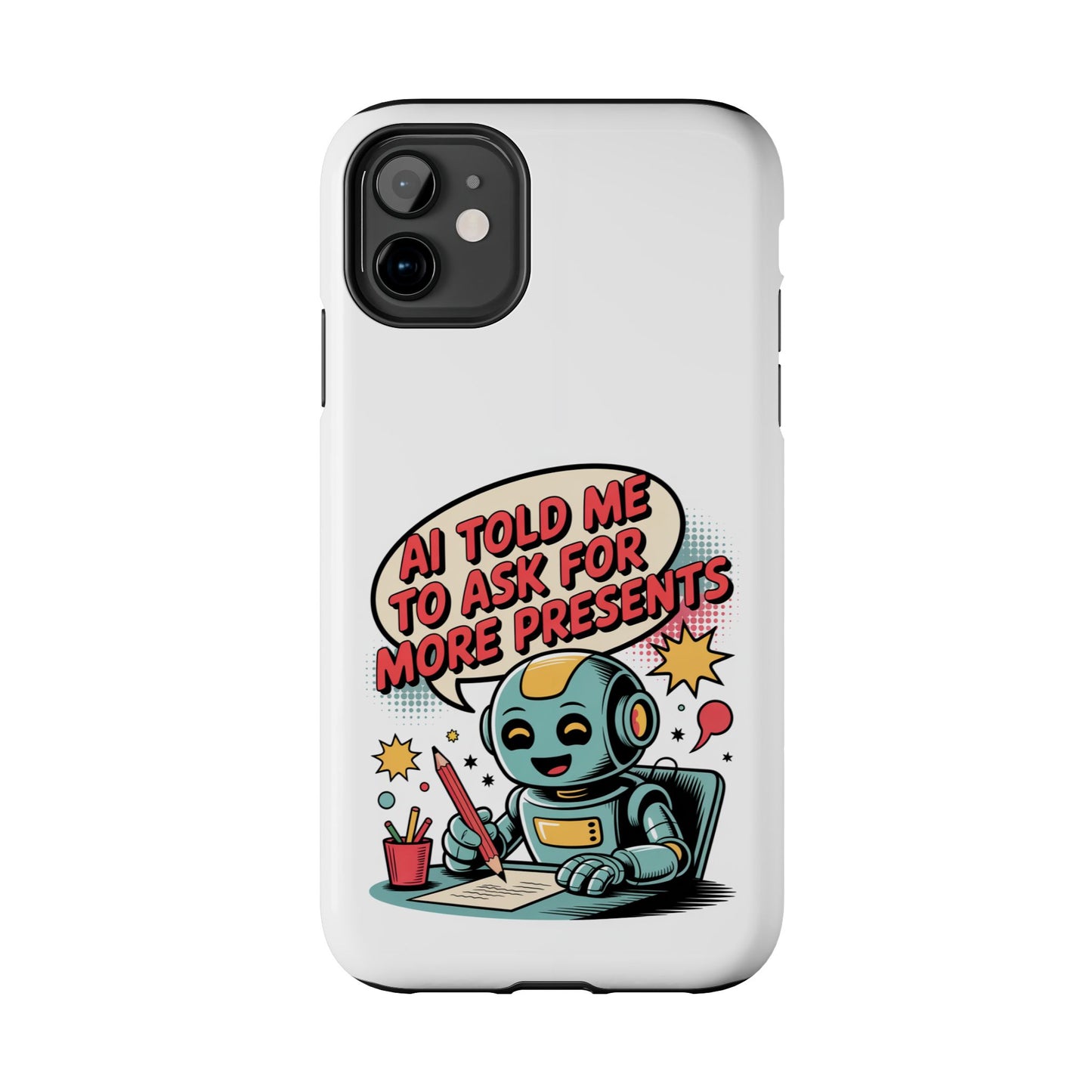 Fun Robot Phone Case - "AI Told Me to Ask for More Presents"