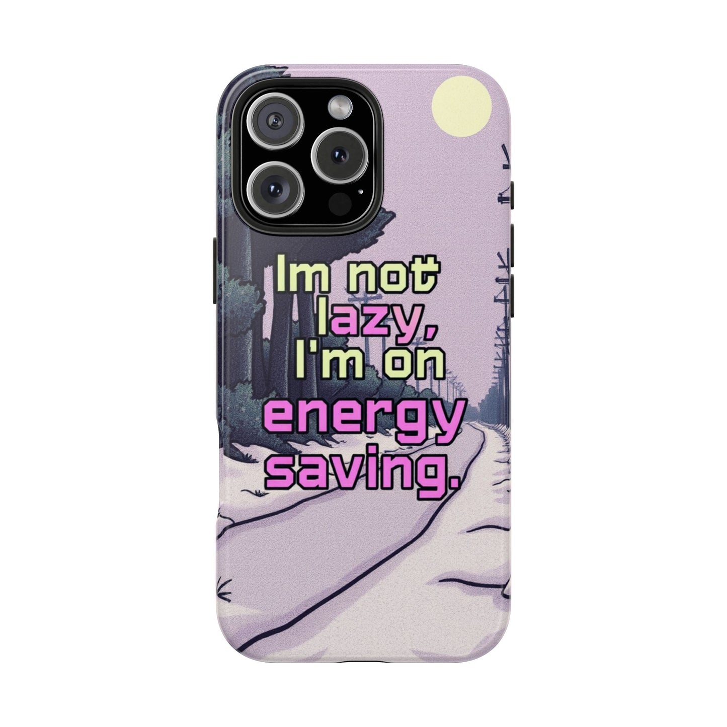 Humorous Tough Phone Case – "I'm Not Lazy, I'm On Energy Saving"
