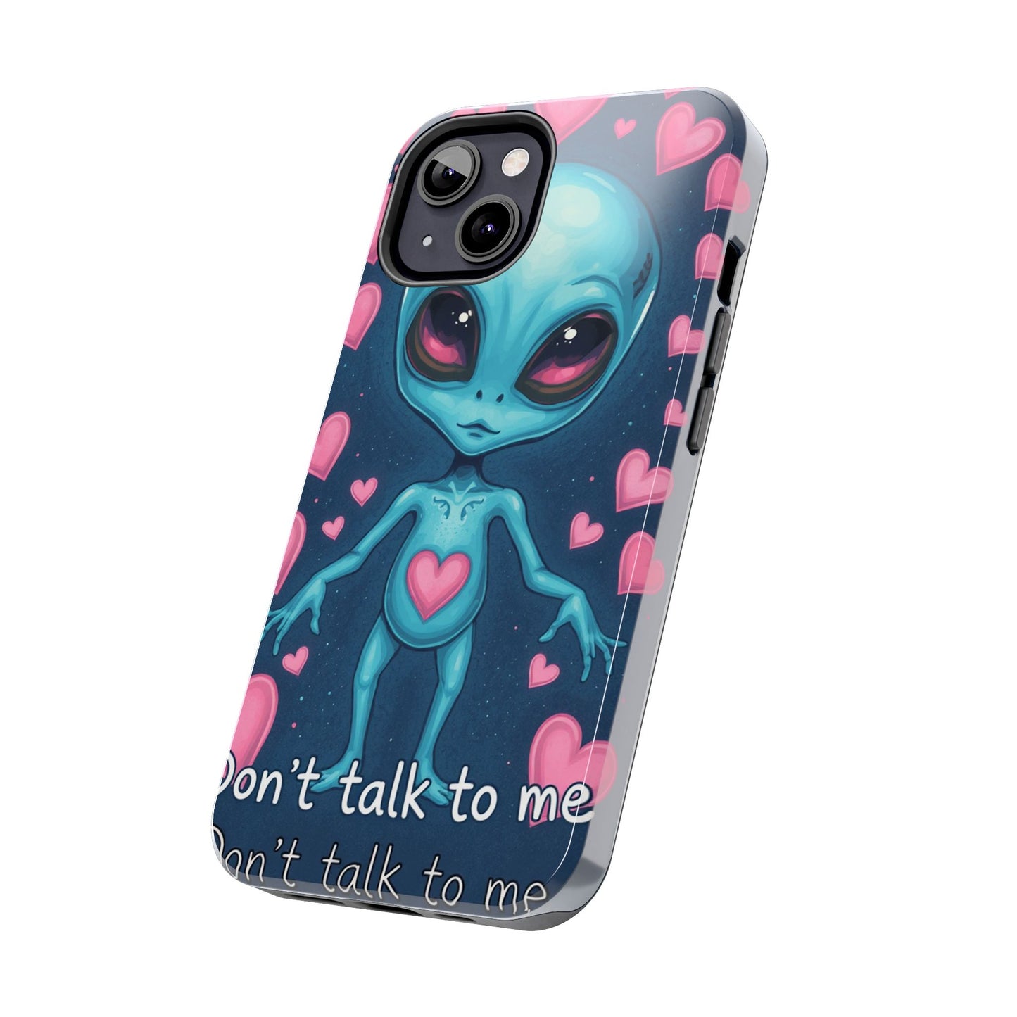 Alien Love Tough Phone Case – "Don't Talk to Me" Design