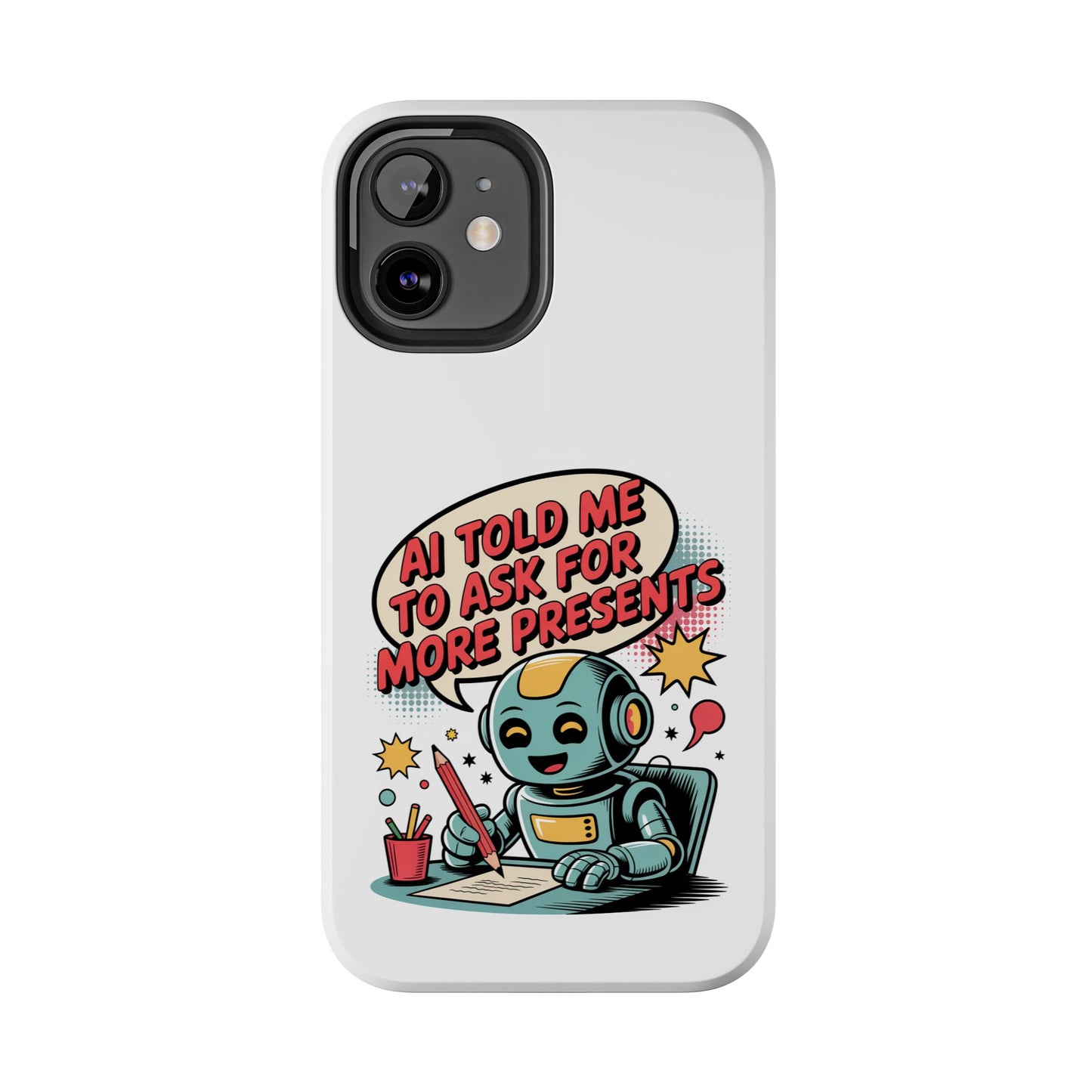 Fun Robot Phone Case - "AI Told Me to Ask for More Presents"